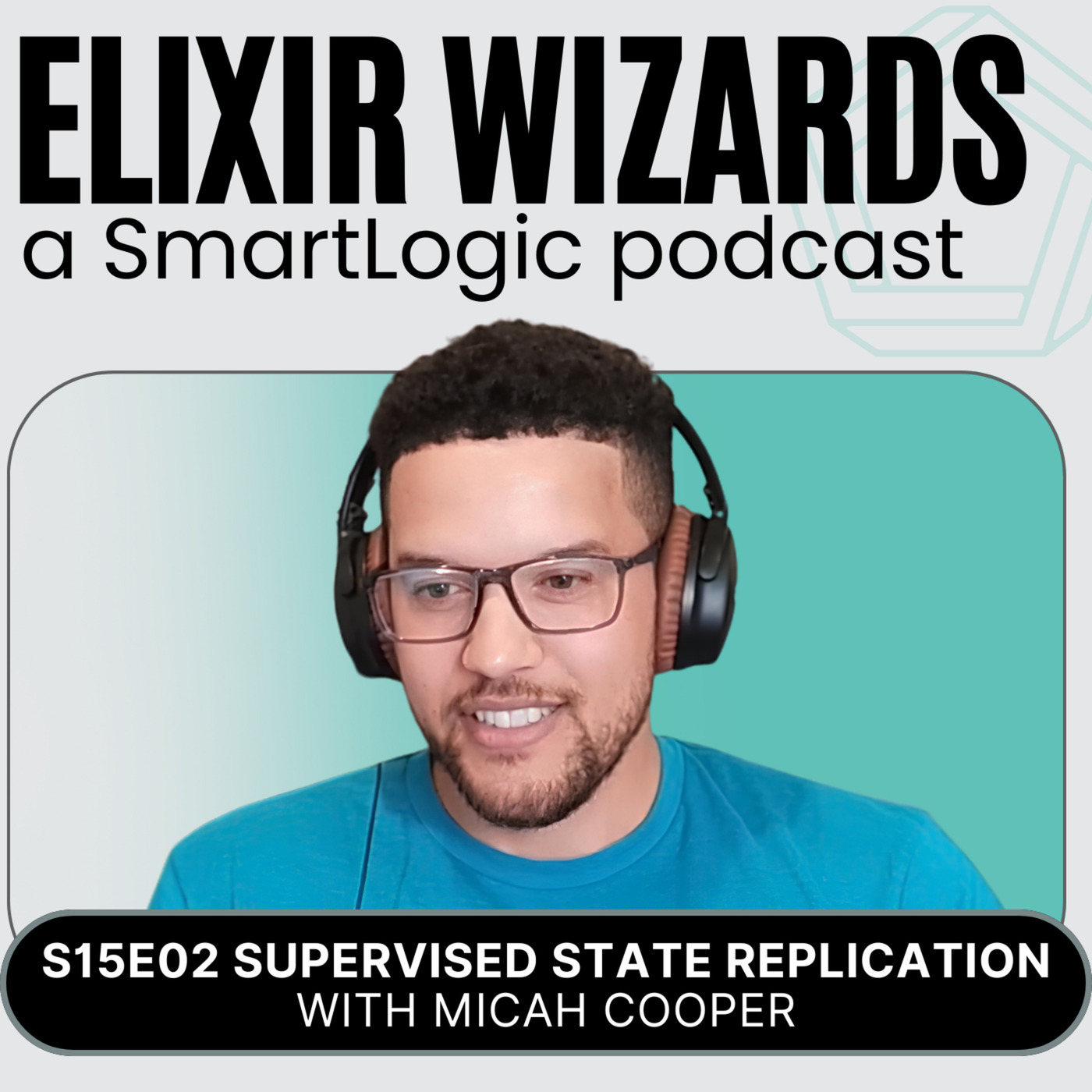 Elixir Wizards s15-e02-supervised-state-replication-elixir-micah-cooper: Supervised State Replication in Elixir with Micah Cooper