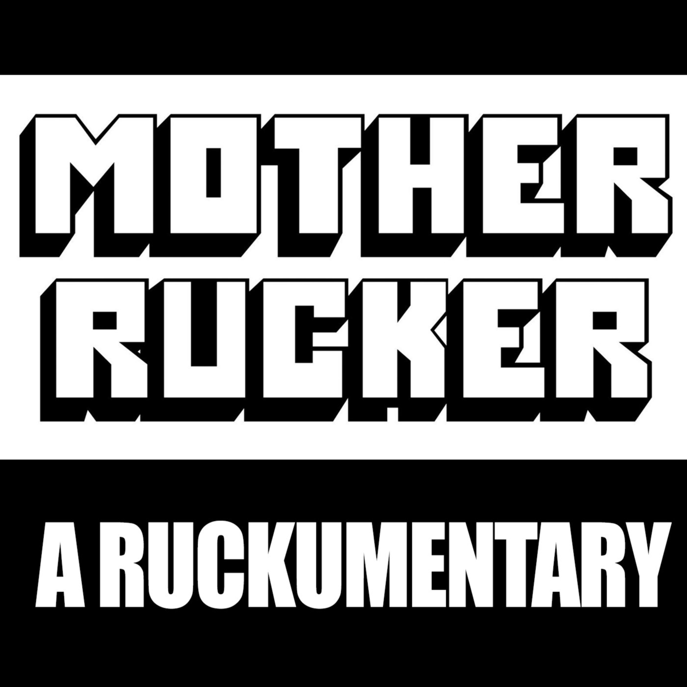 561 Music 233: Mother Rucker. A Ruckumentary