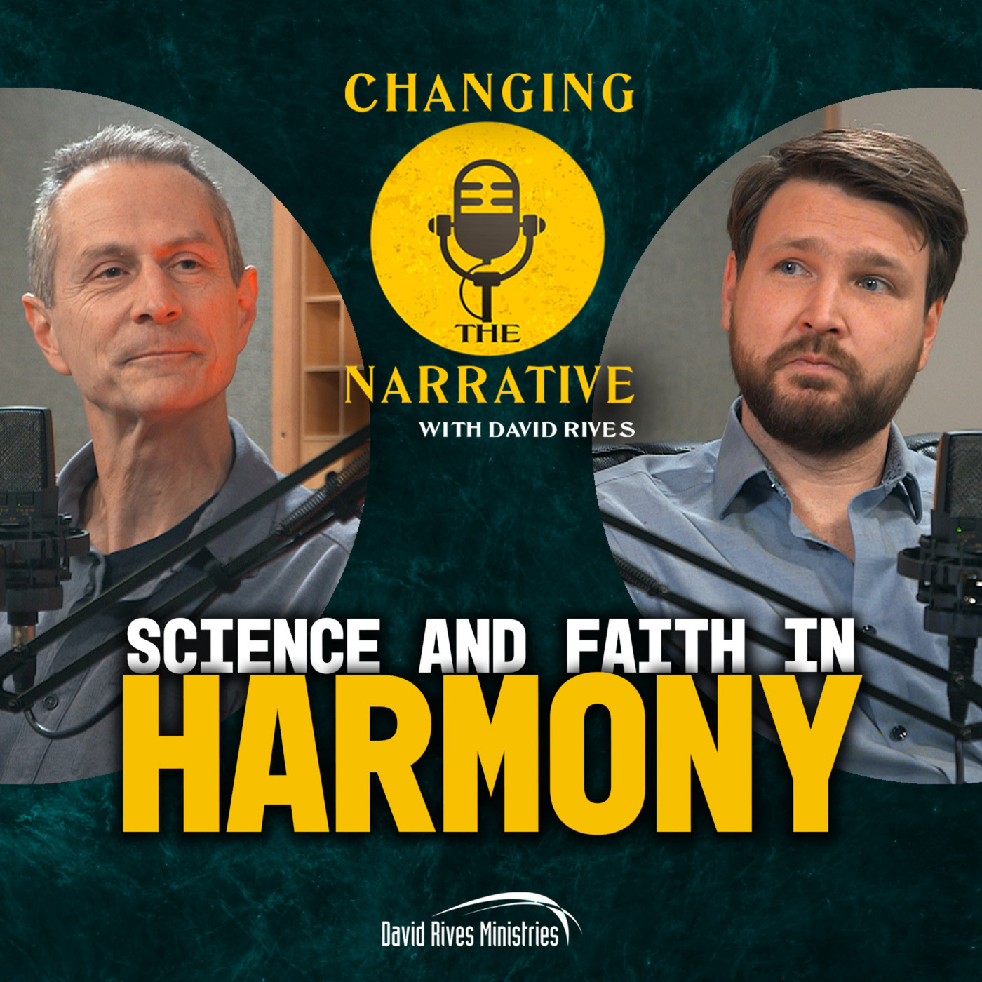 Changing the Narrative with David Rives 117: Science and Faith in Harmony | Changing the Narrative - with David Rives 