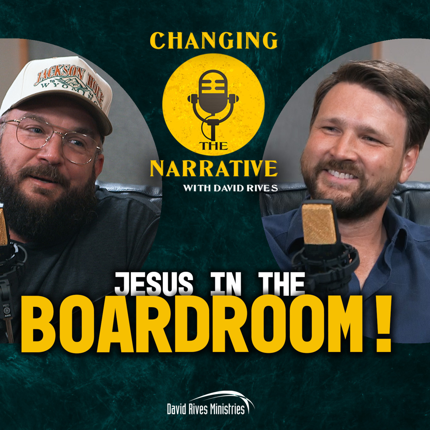 Changing the Narrative with David Rives 127: Jesus in the Boardroom! | Changing the Narrative - with David Rives and Guest