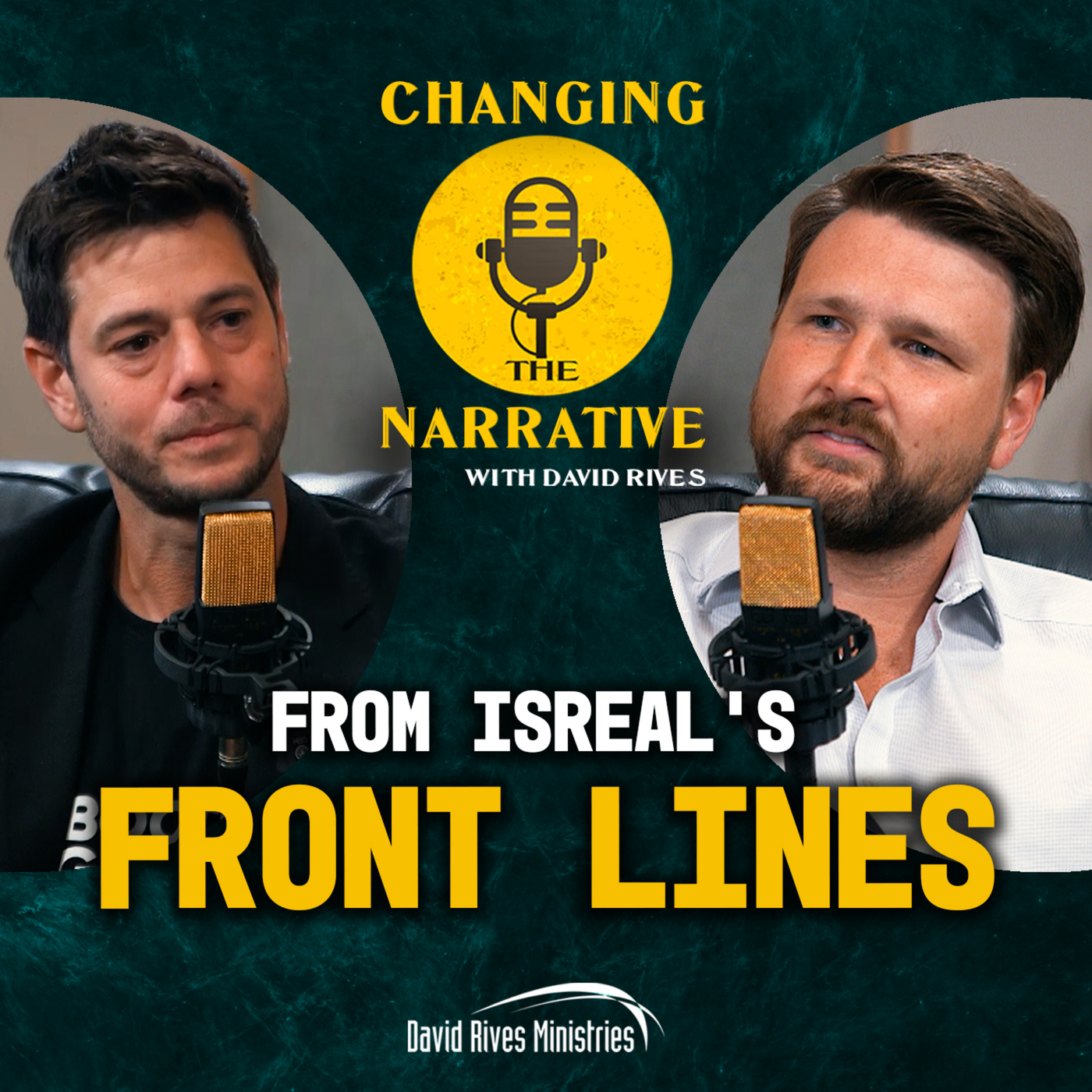 Changing the Narrative with David Rives 126: From the Front Lines of Israel | Changing the Narrative - with David Rives and Guest