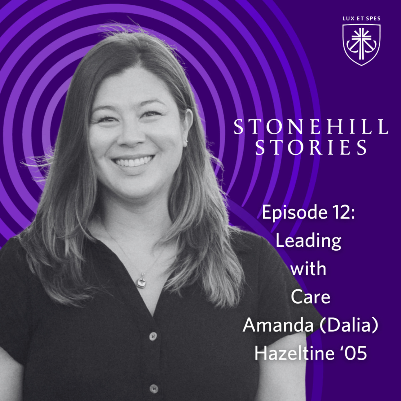 Stonehill Stories dalia-hazeltine: Episode 12 - Leading with Care: Amanda (Dalia) Hazeltine '05