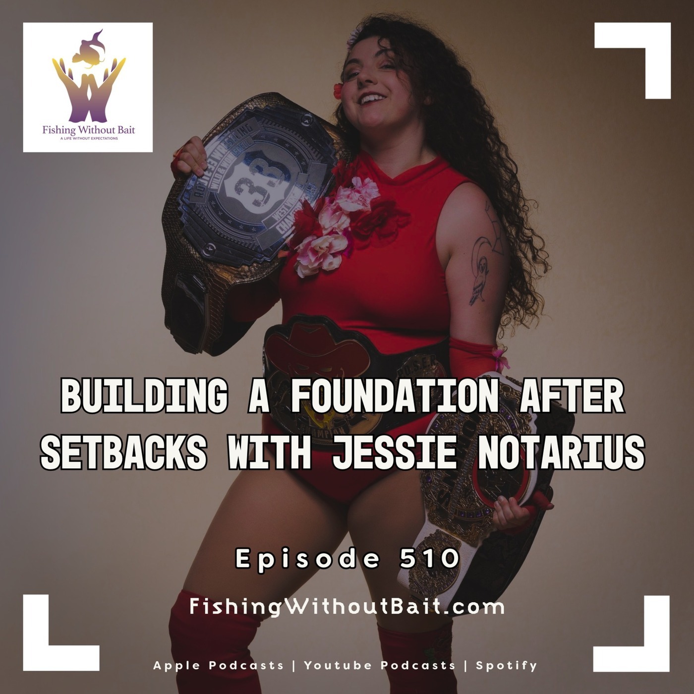 Fishing Without Bait: A Full Impact Mindfulness Podcast: Building a Foundation After Setbacks with Jessie Notarius | Episode 510