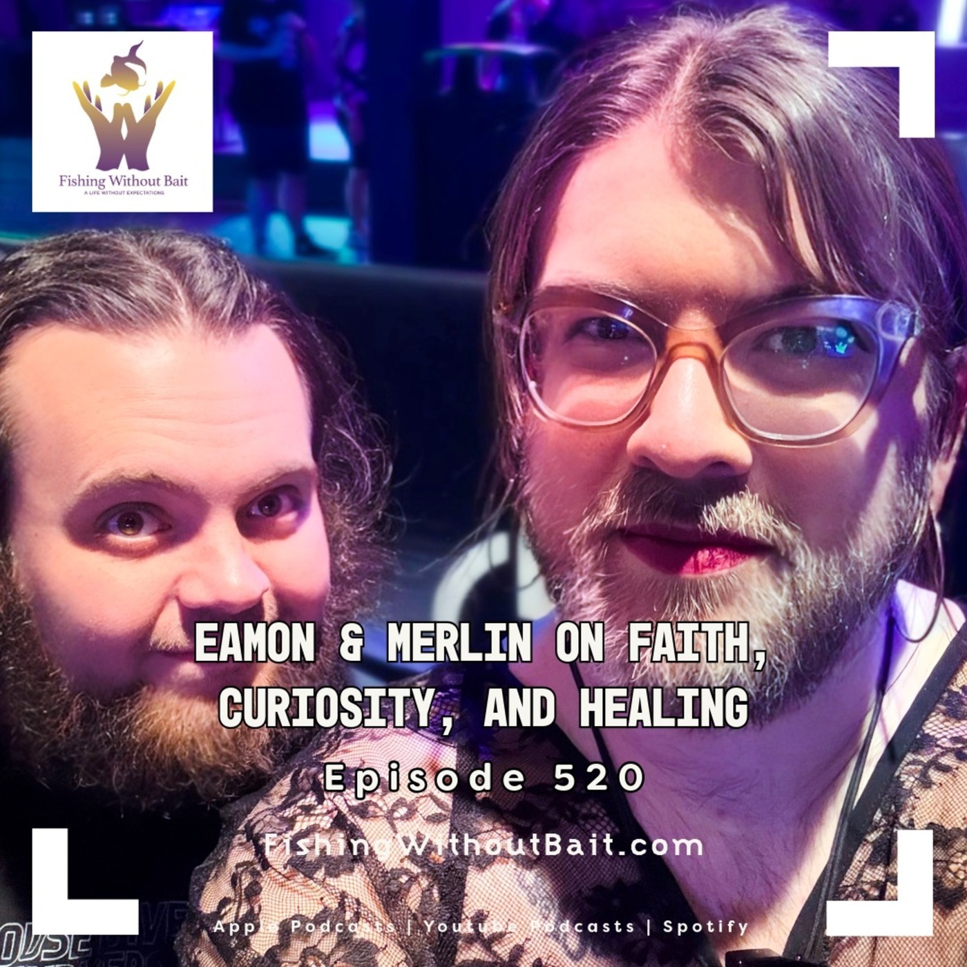 Fishing Without Bait: A Full Impact Mindfulness Podcast: Eamon & Merlin on Faith, Curiosity, and Healing | Episode 520