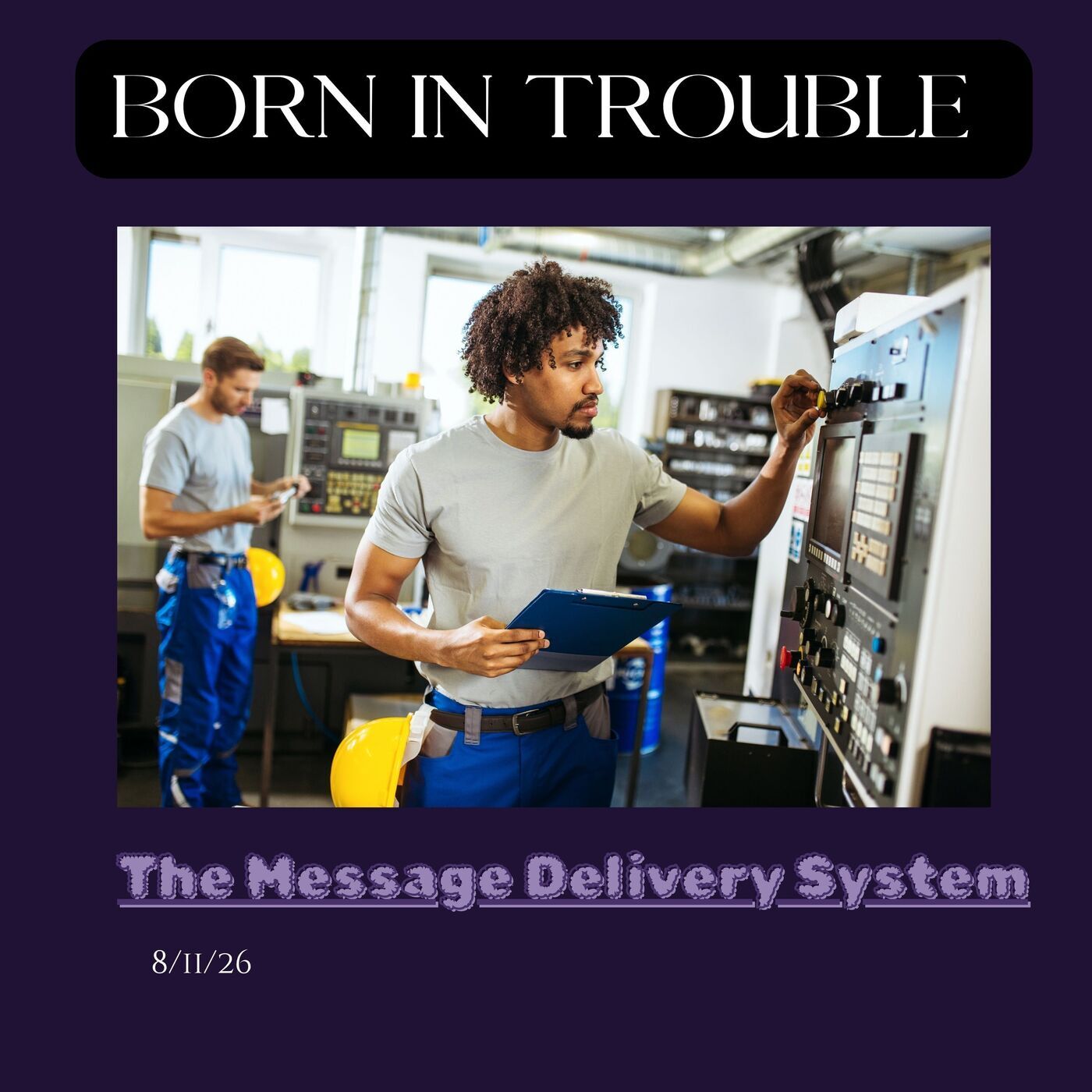 Born In Trouble: Message Delivery System Open.