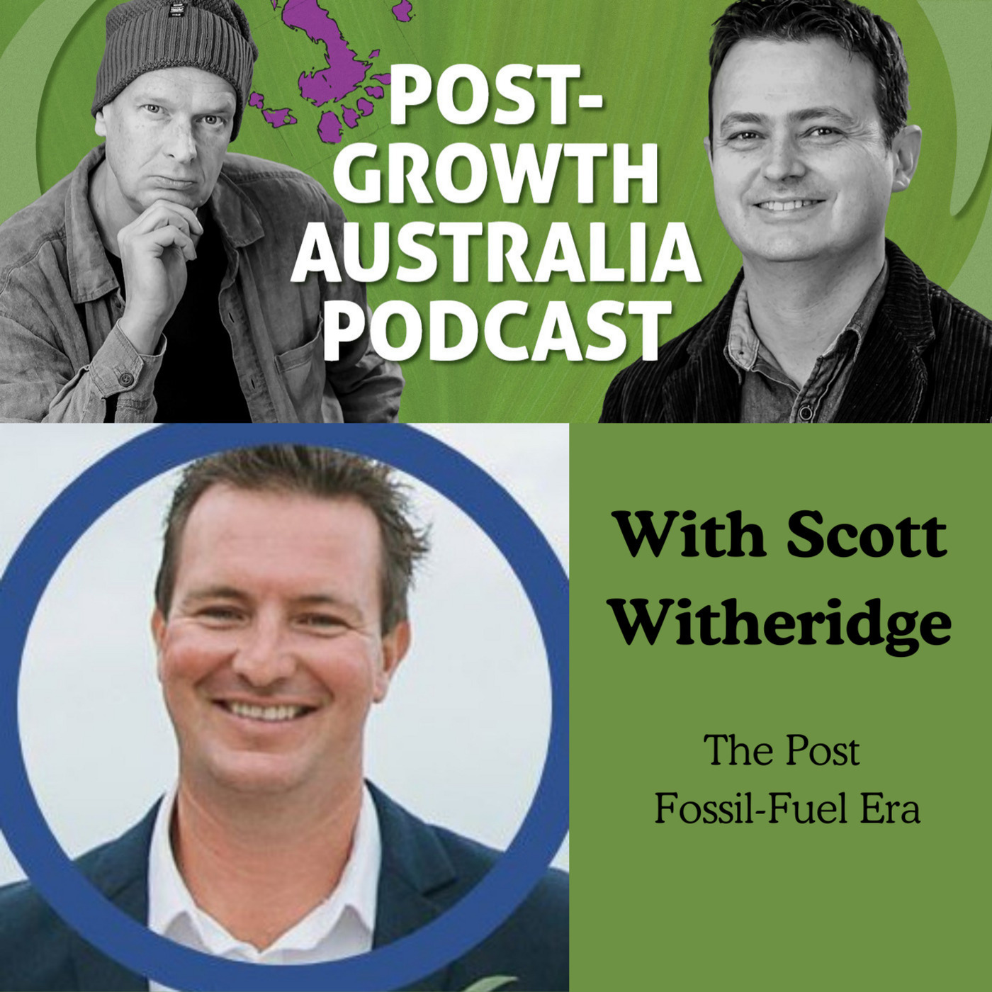 Post-Growth Australia Podcast: The Post Fossil-Fuel Era with Scott Witheridge