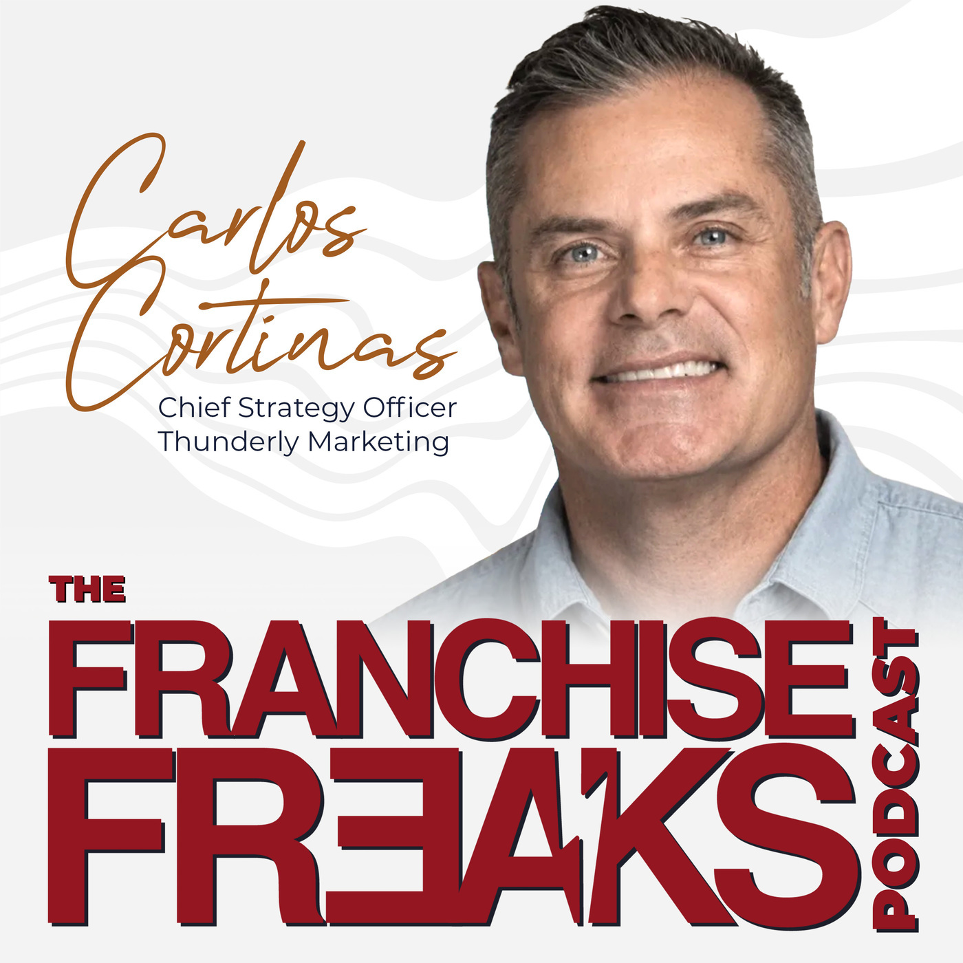 Franchise Freaks: Branding and Rebranding with Carlos Cortinas