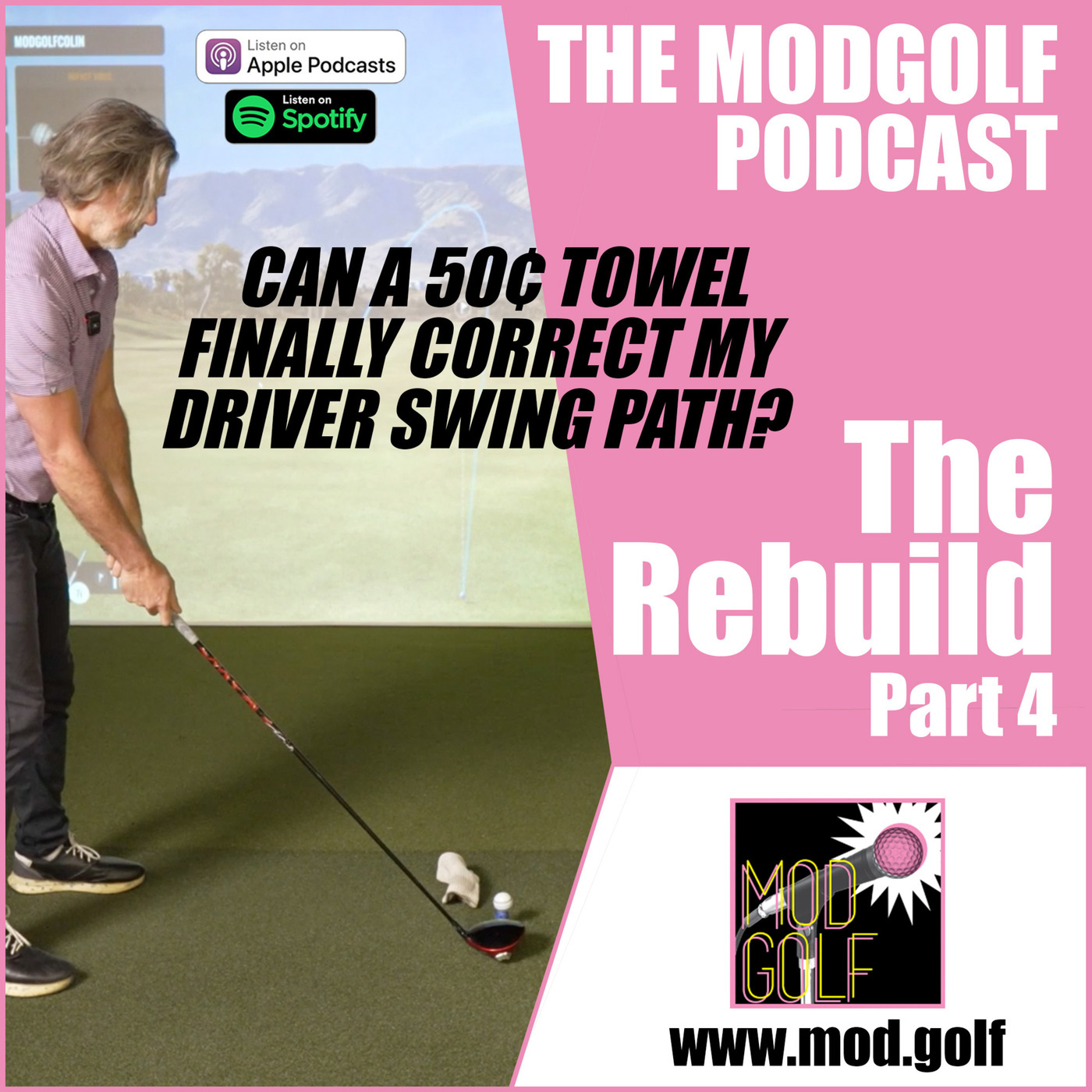The Rebuild - Part 4: Can a 50¢ Towel Finally Correct My Driver Swing Path?