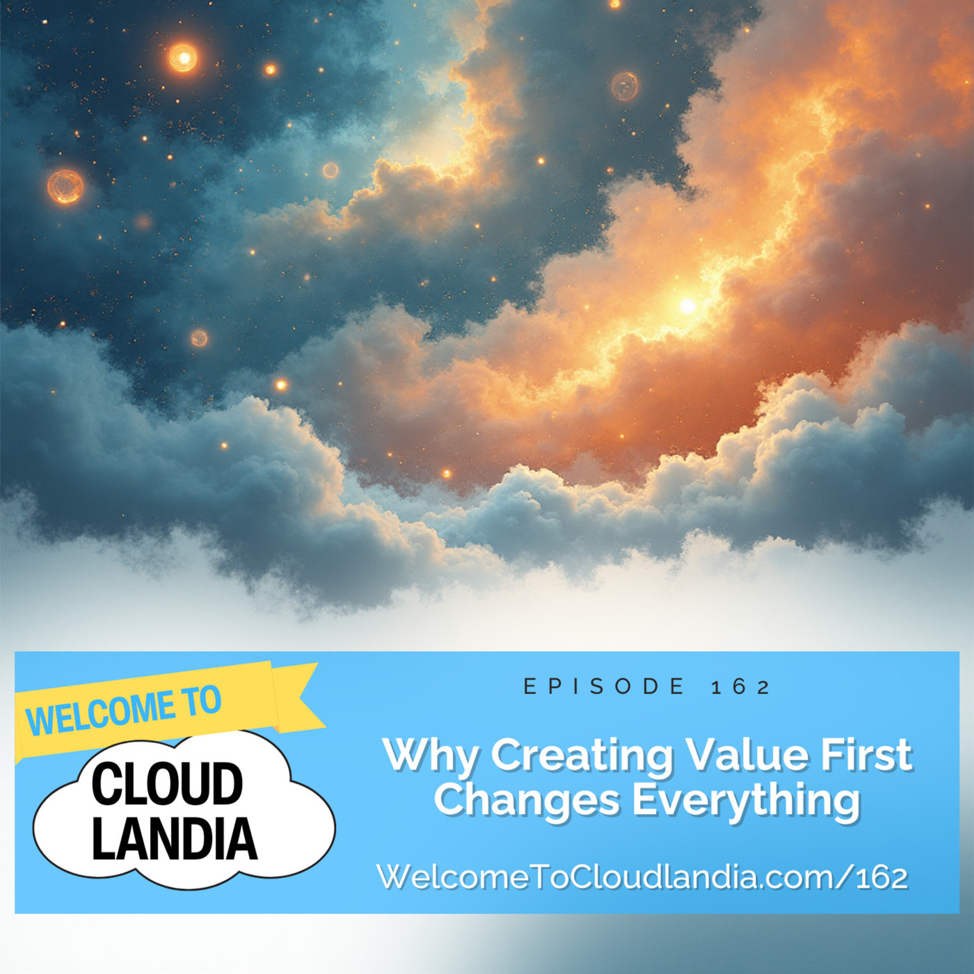 Ep162: Why Creating Value First Changes Everything