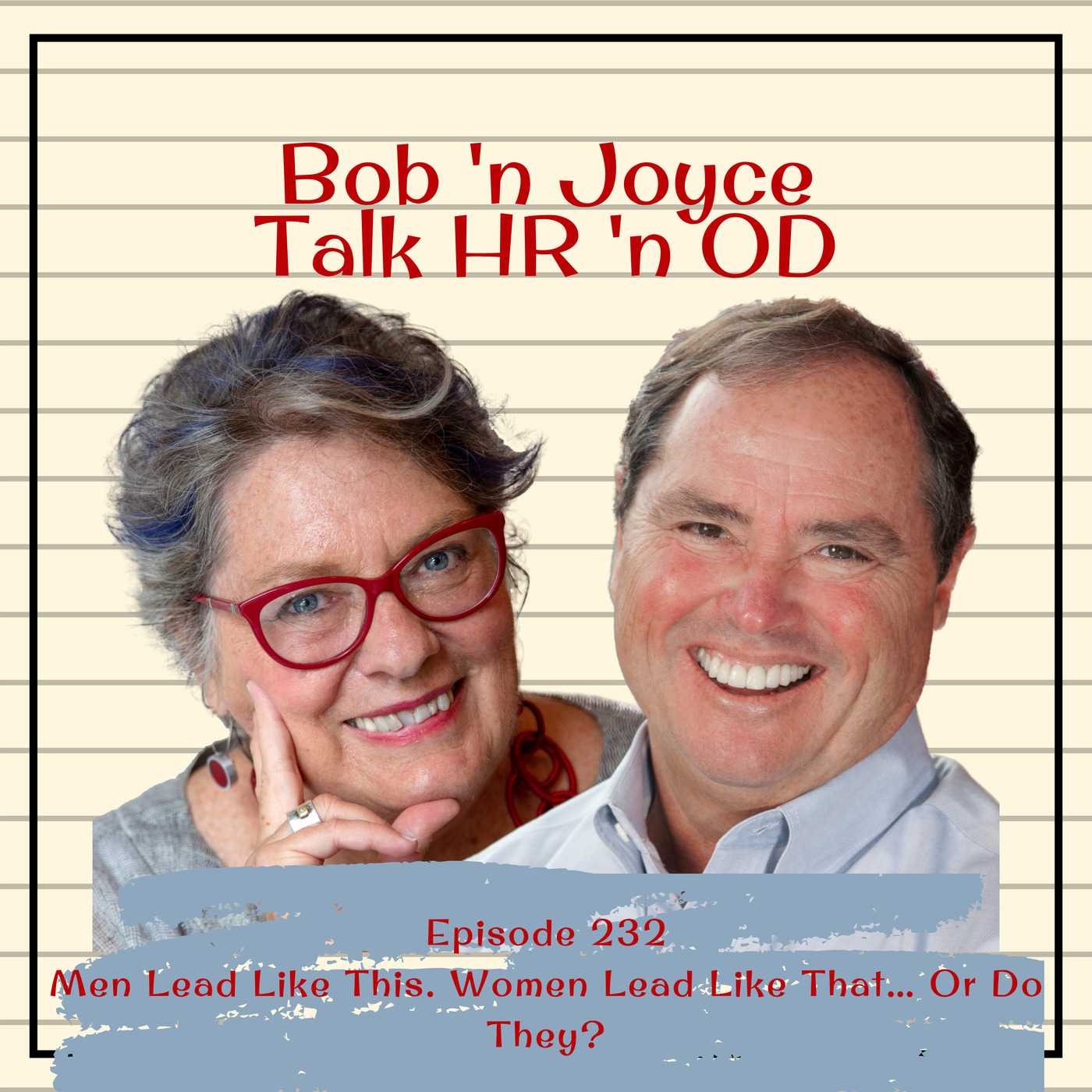 Bob 'n Joyce Talk HR 'n OD 232: Men Lead Like This. Women Lead Like That… Or Do They?