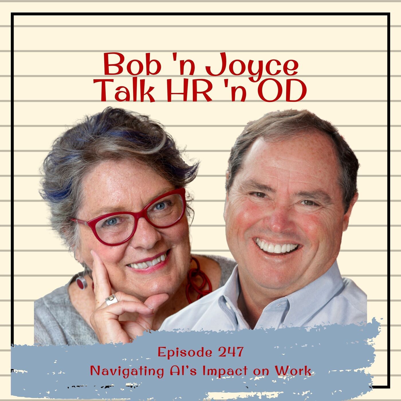 Bob 'n Joyce Talk HR 'n OD 247: Navigating AI’s Impact on Work