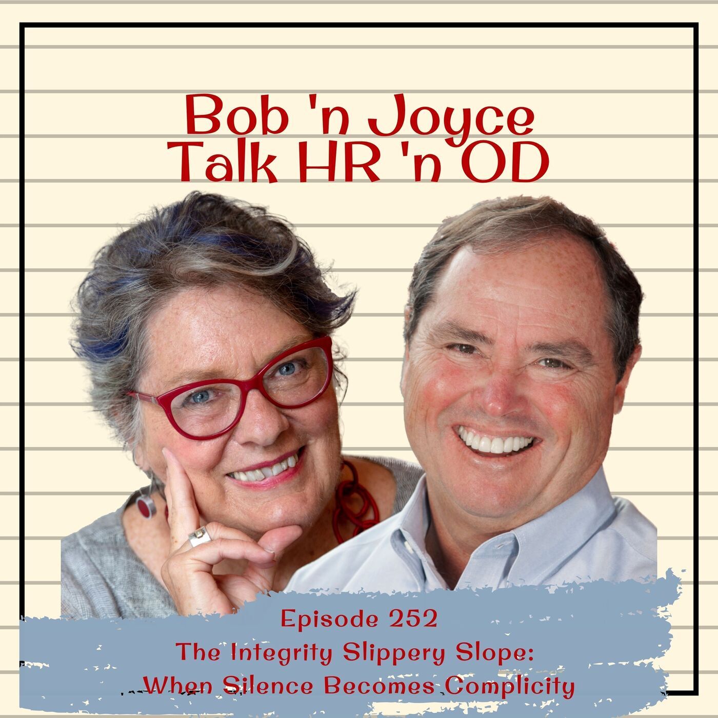Bob 'n Joyce Talk HR 'n OD 252: The Integrity Slippery Slope: When Silence Becomes Complicity