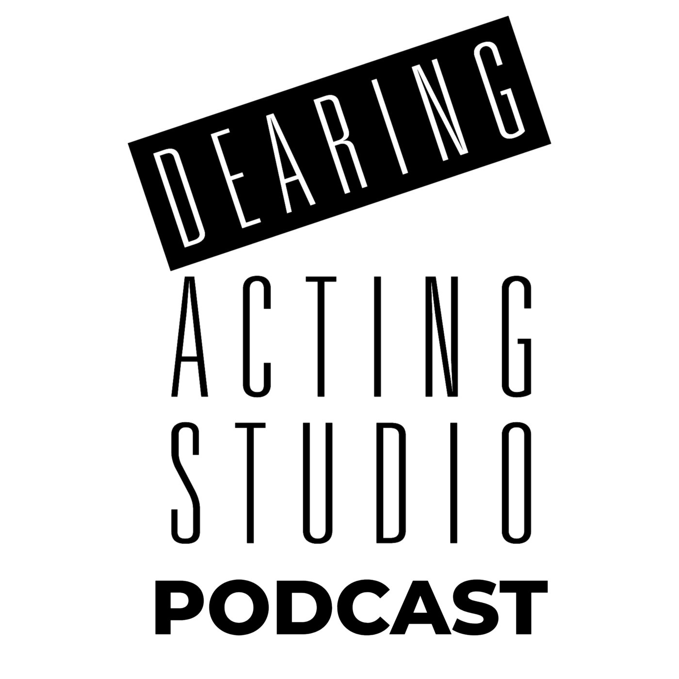 Dearing Acting Studio Podcast: Dearing Acting Studio Podcast: Don’t Fill the Silence: Why Every Word Matters