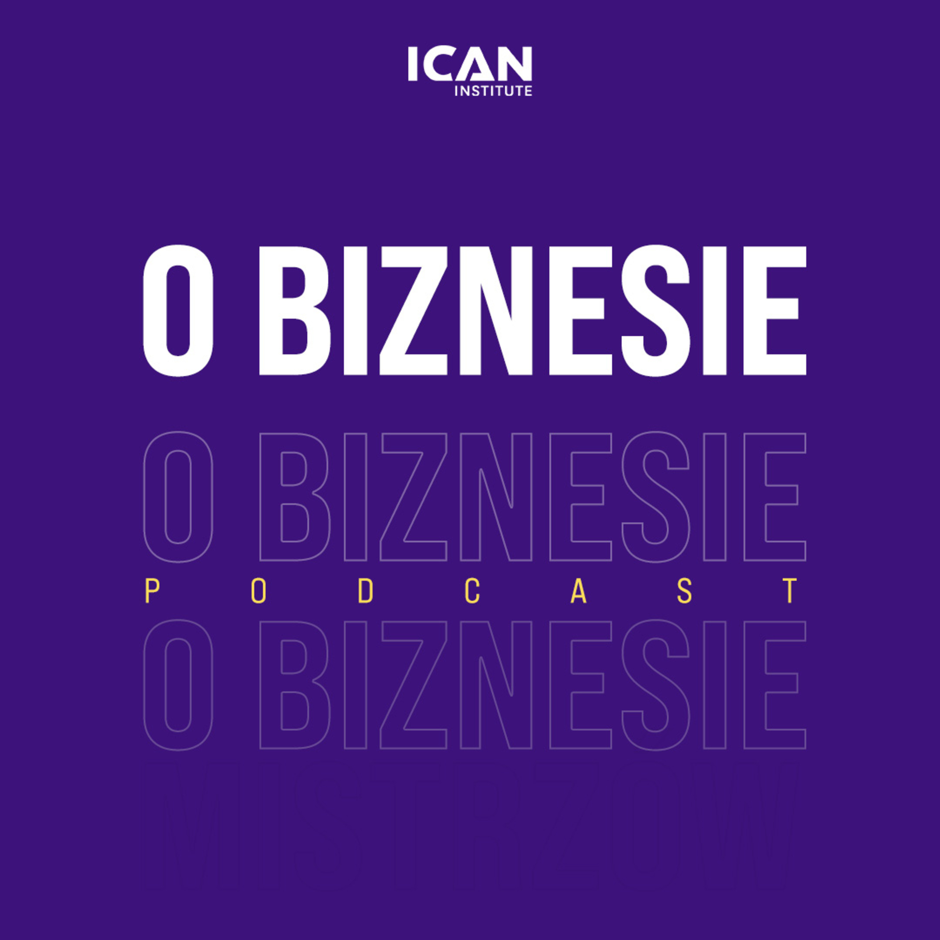 O biznesie - podcast ICAN Institute podcast artwork
