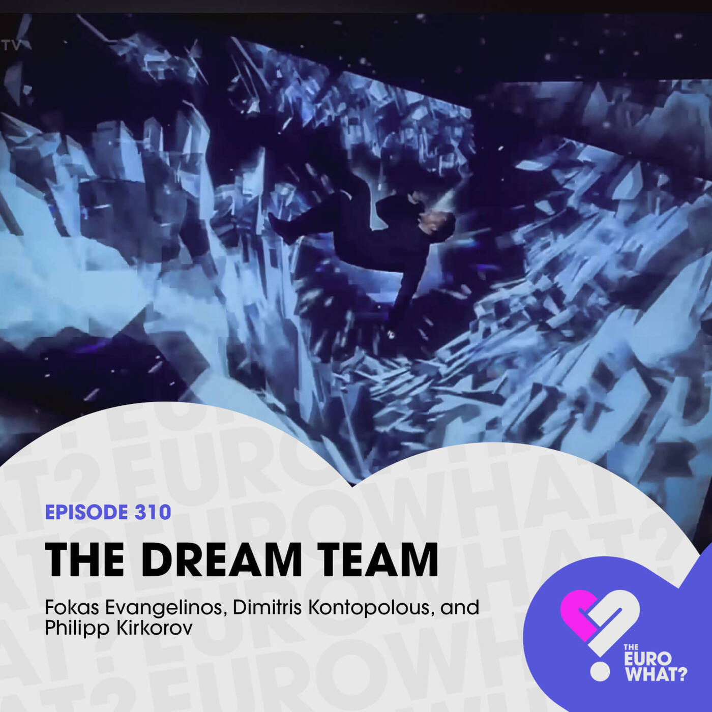 The EuroWhat? Podcast: Eurovision News & Reviews 310: The Dream Team
