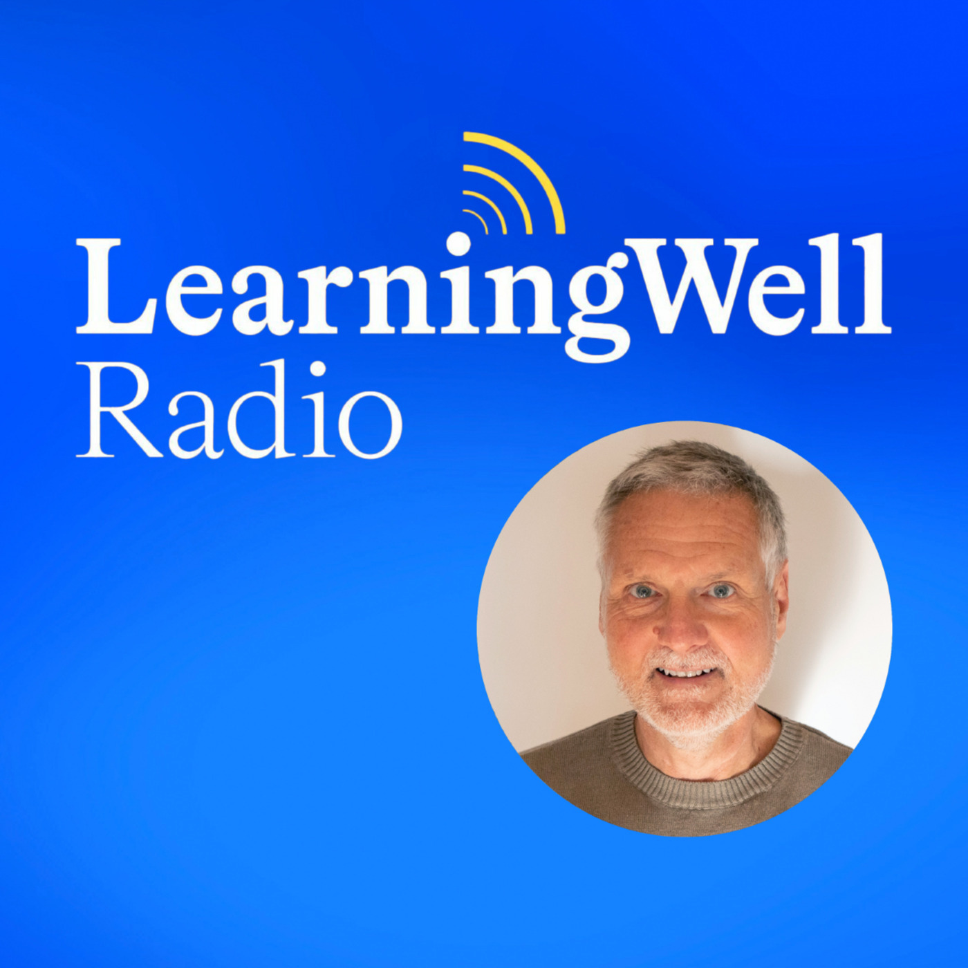 LearningWell Radio: Experiencing Sadness with Bob McGrath
