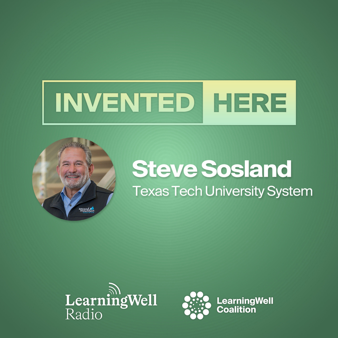 LearningWell Radio: Invented Here: Character at Scale with Steve Sosland, Texas Tech University System