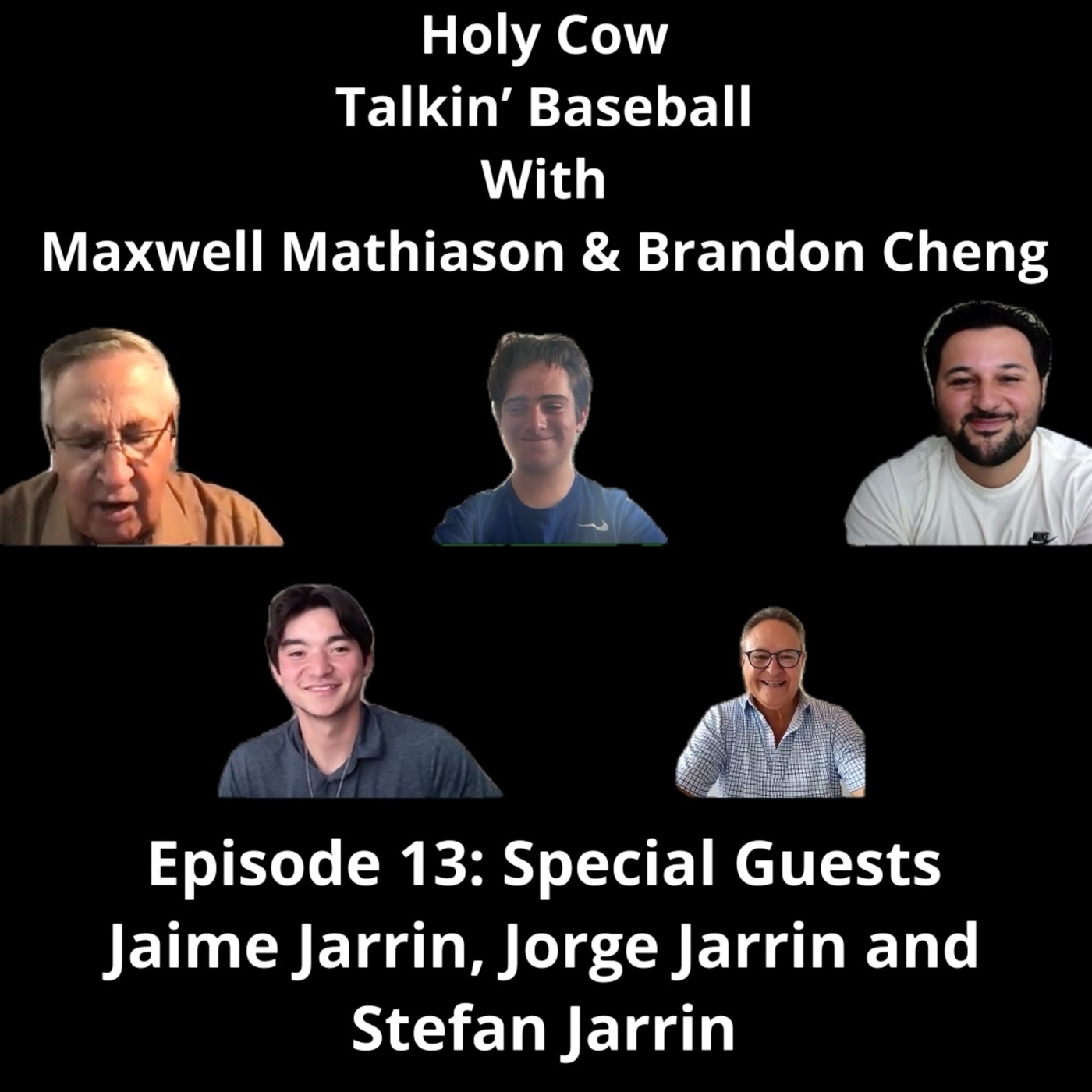 Holy Cow! Talkin’ Baseball with Maxwell Mathiason 13: Holy Cow!!! Talkin' Baseball with Maxwell Mathiason - Episode 13 Special Guests Jaime, Jorge and Stefan Jarrin
