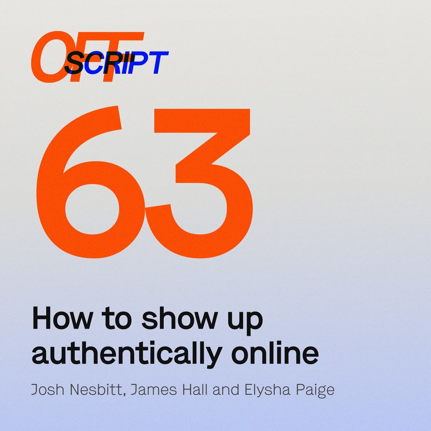 Off Script 63: How to show up authentically online