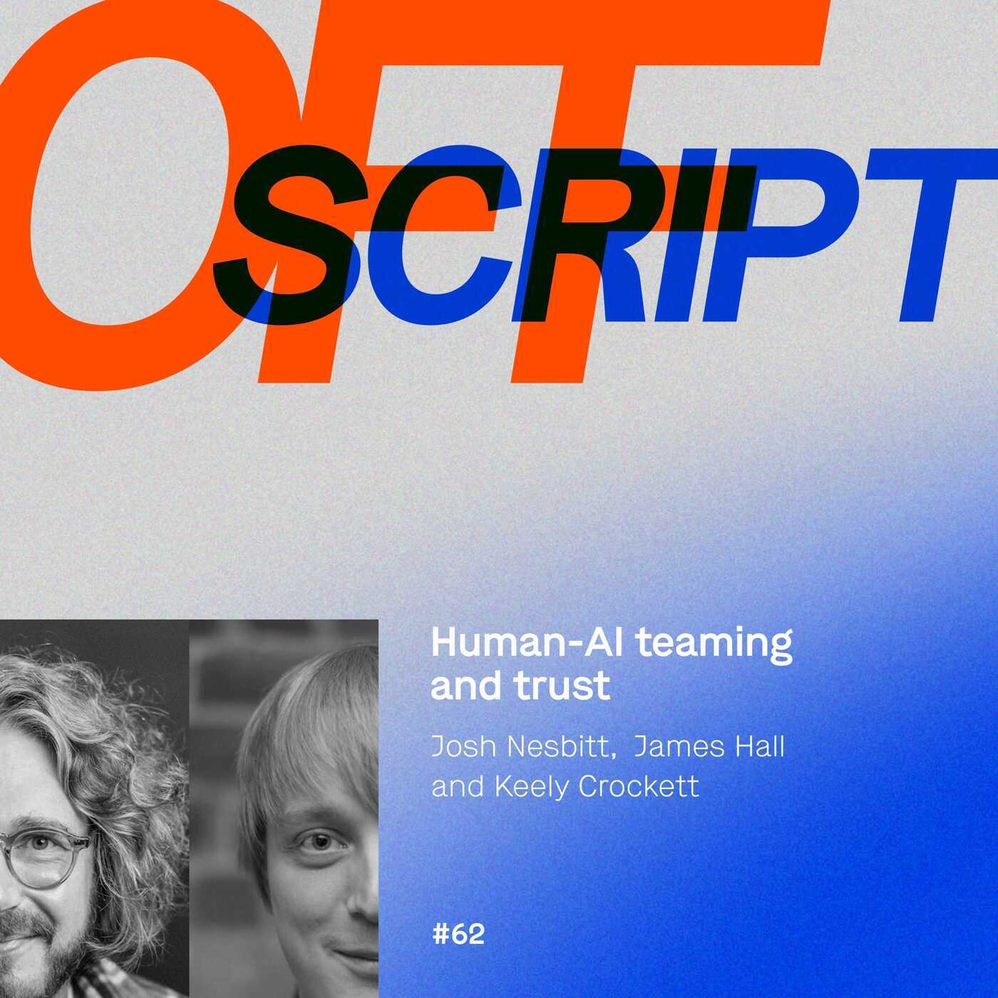Off Script 62: Human-AI teaming and trust