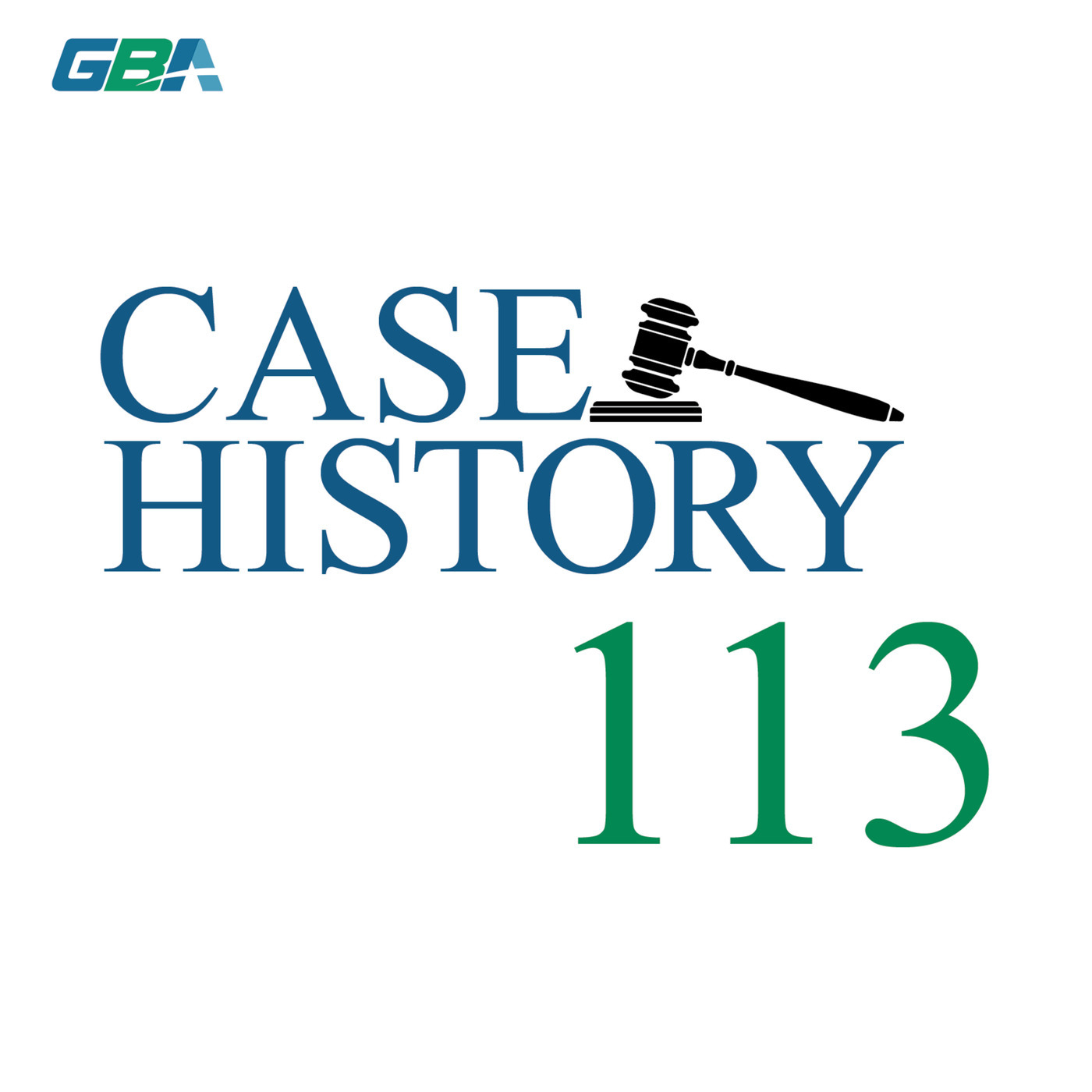 #113 - Case History - Challenge Yourself...Be a Consultant...Serve your Client...The GBA Story