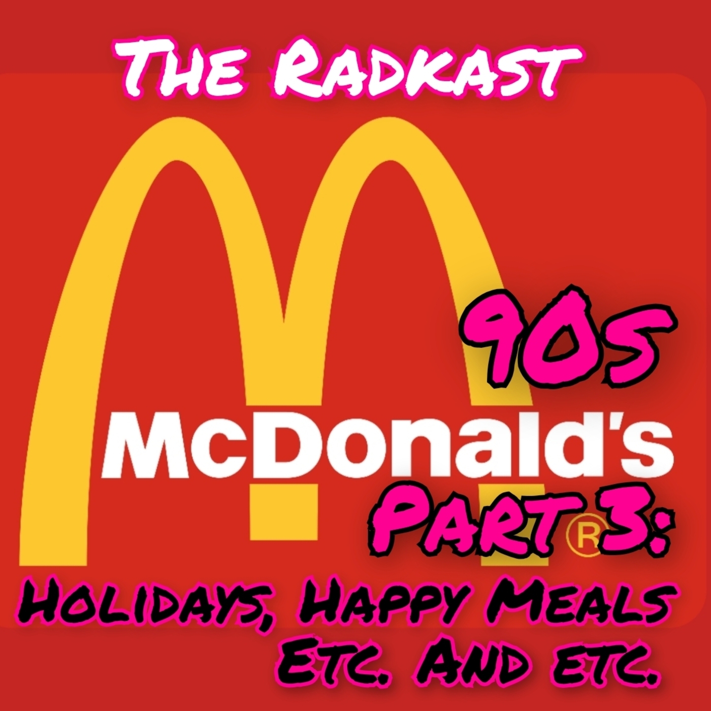 274: 90s McDonald's Part 3: Holidays, Happy Meals, Etc. and Etc. w/Jeremy Weed