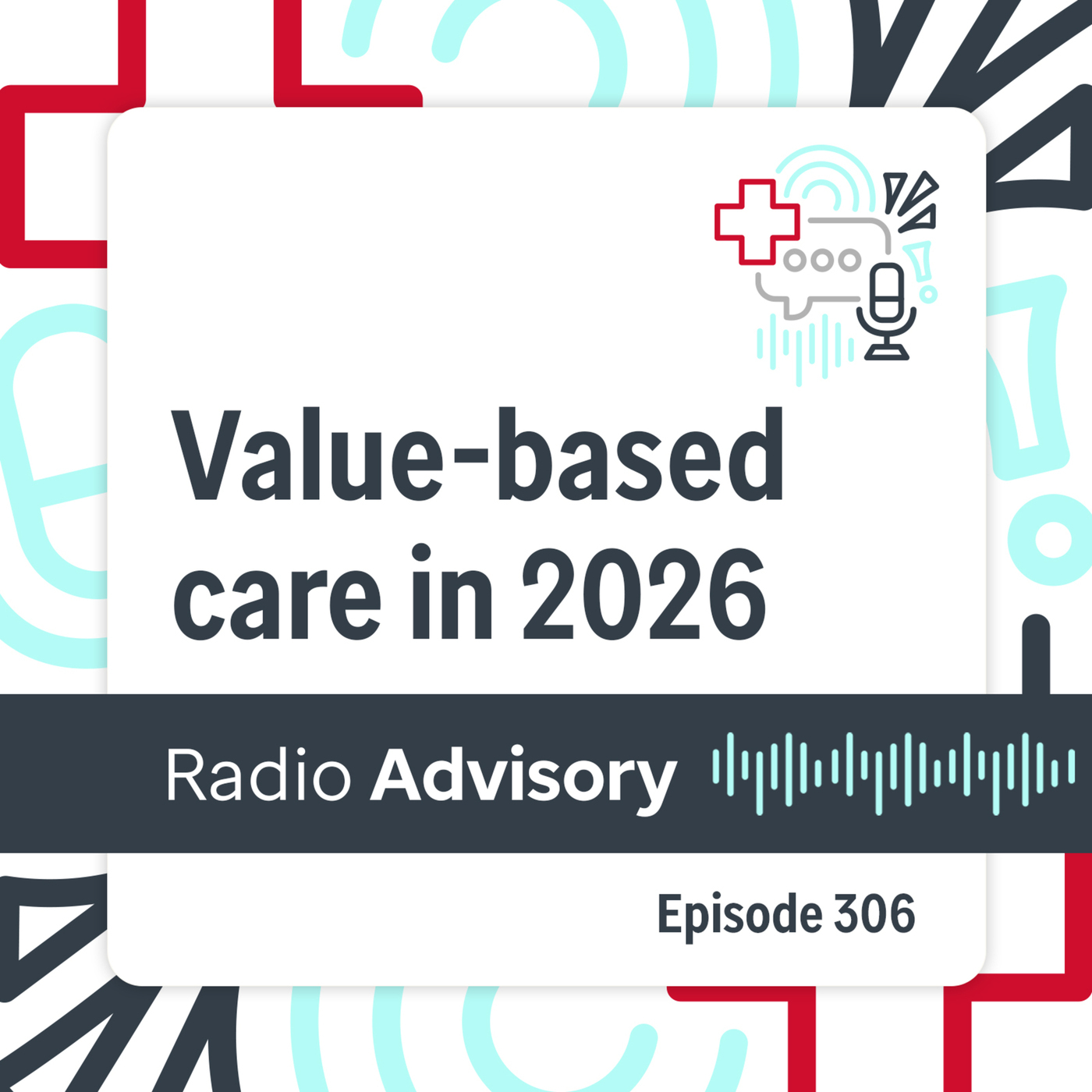 Radio Advisory 306: VBC in 2026: What’s now and what’s next?
