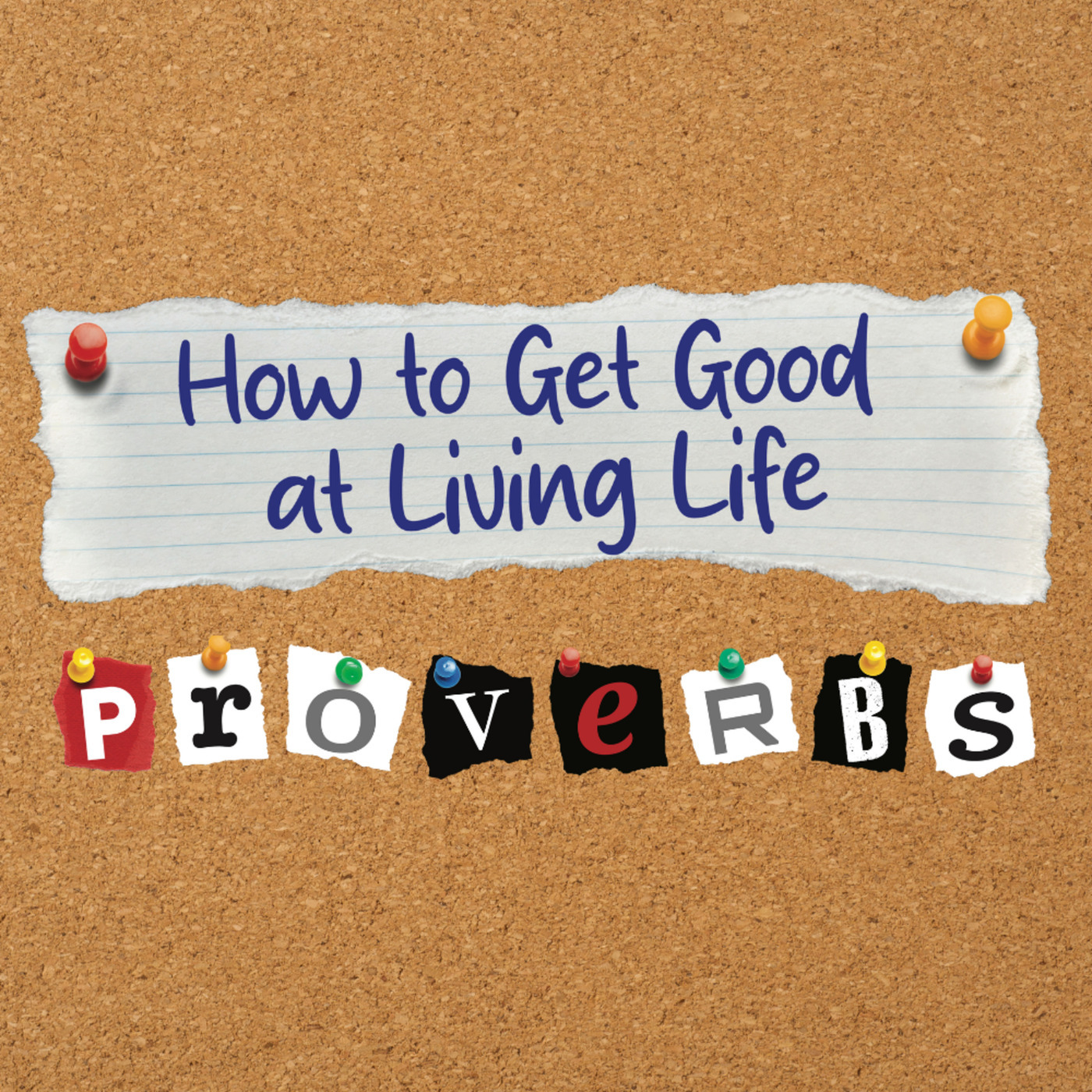 Acts 2 Sermons: How to Get Good at Living Life, part 4: Proven Wisdom for Life 