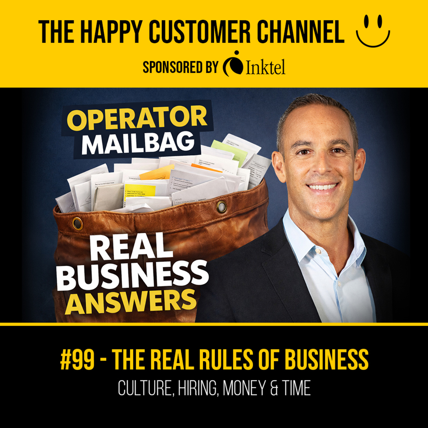 The Happy Customer Channel: EP. 99 - The Real Rules of Business | Culture, Hiring, Money & Time