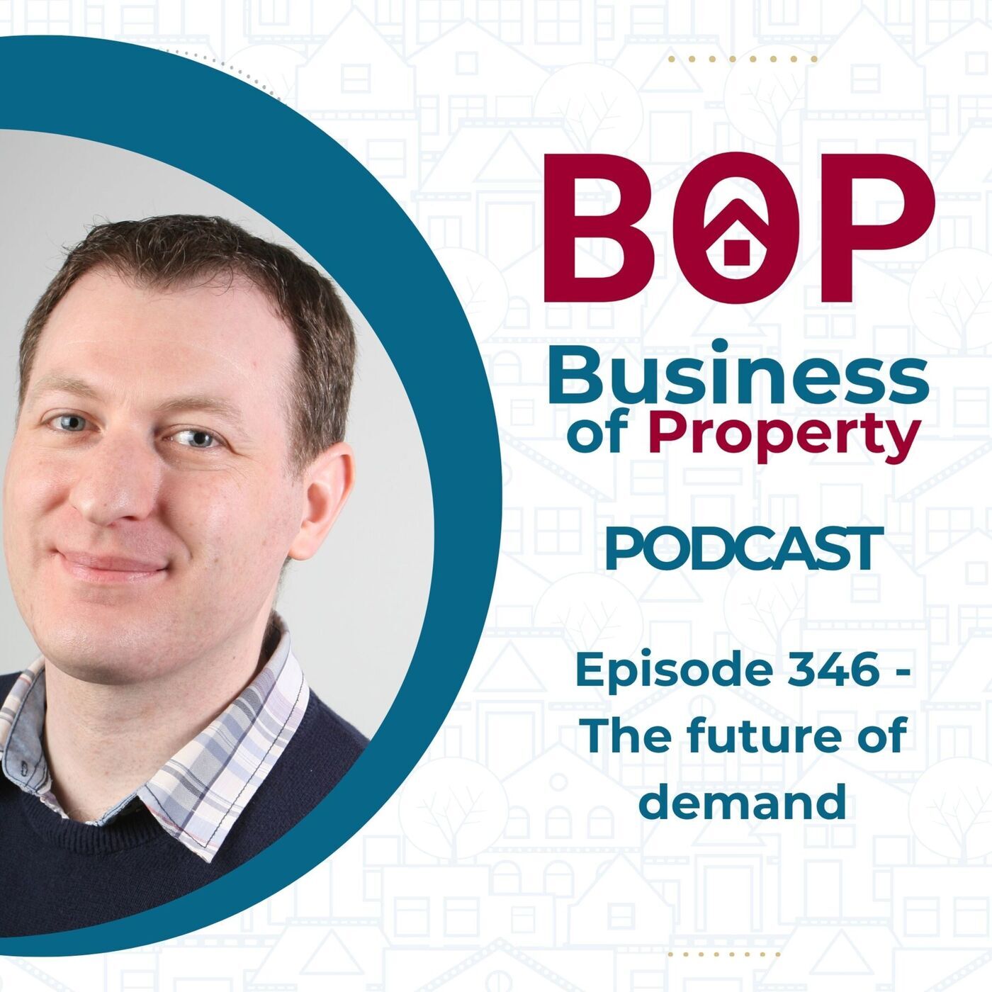 The Business of Property 346: The future of demand