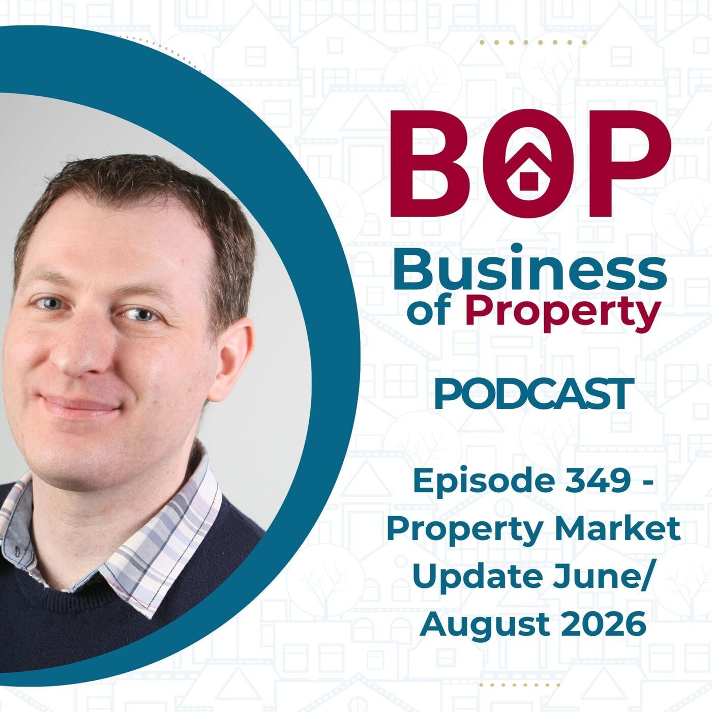 The Business of Property 349: Property Market Update July/August 2026