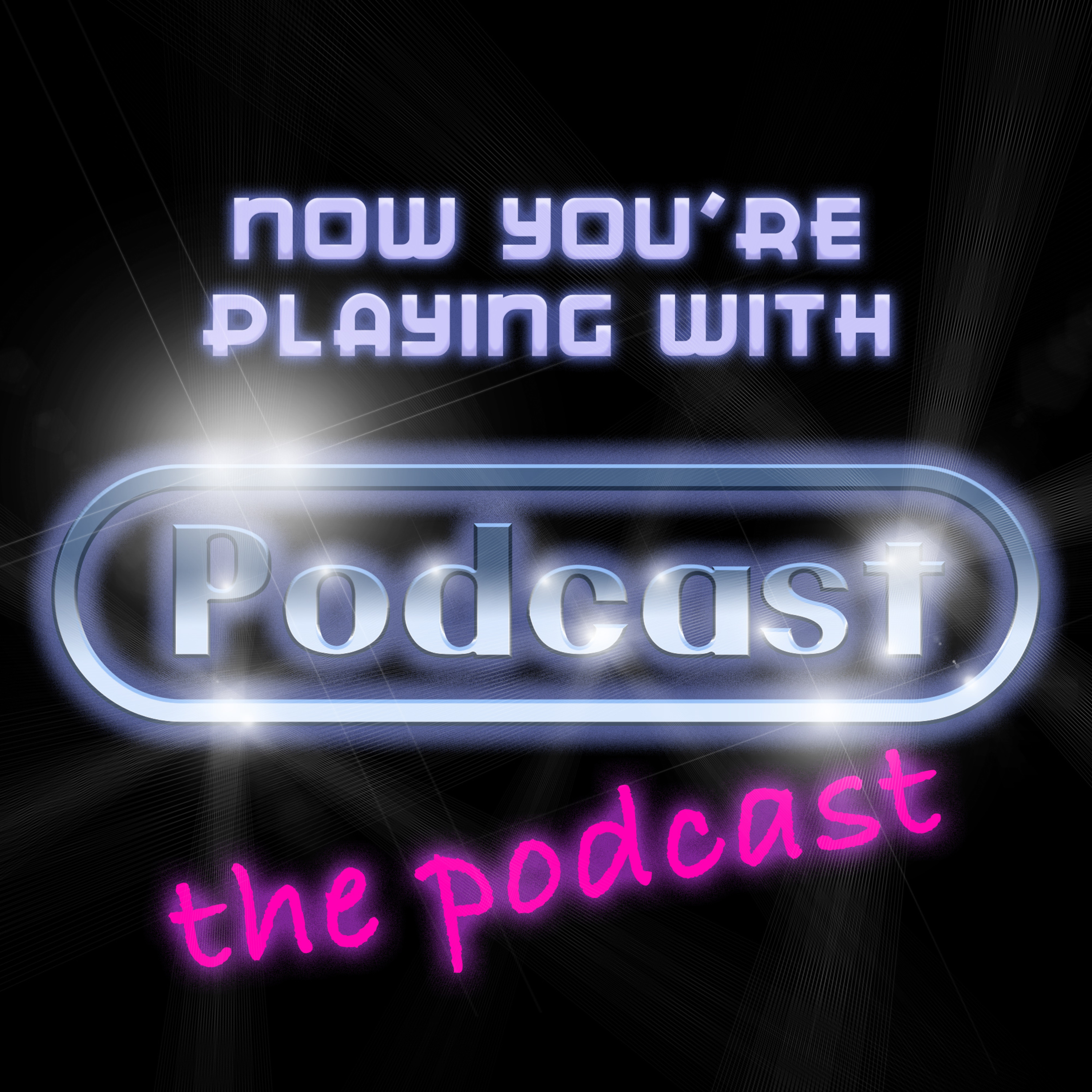 Now You\'re Playing With Podcast