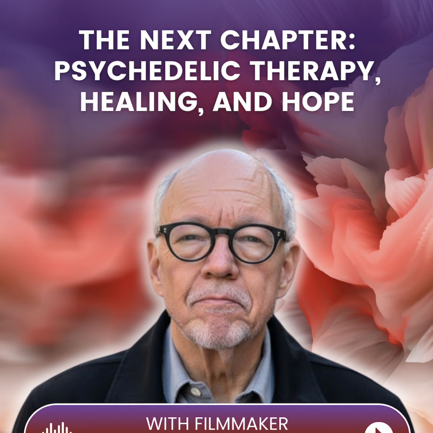 MAPS Canada Podcast 53: “The Next Chapter” | Psychedelic Therapy, Healing, and Hope with filmmaker Scott Paul Wright