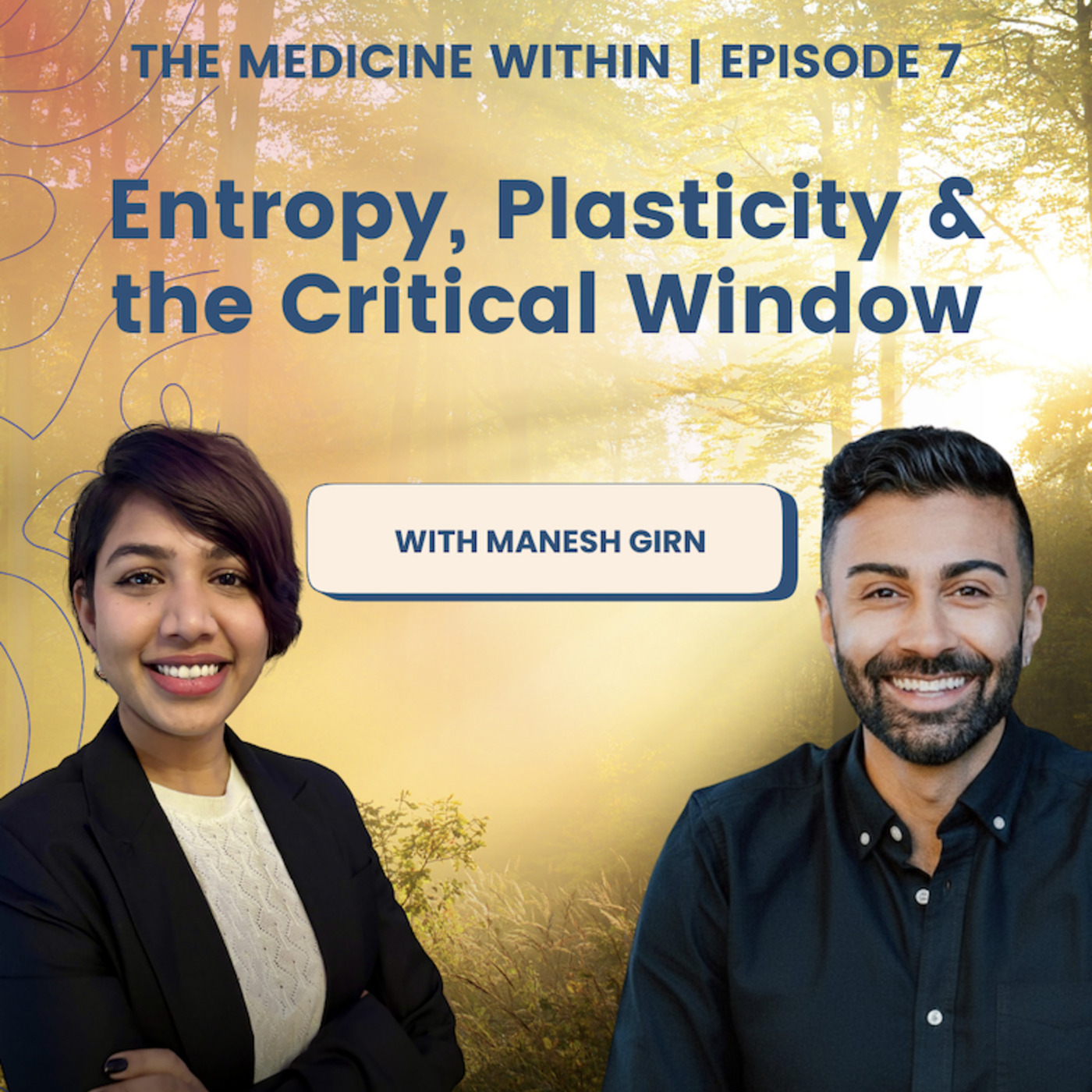 MAPS Canada Podcast 58: The Medicine Within | Ep. 7: Entropy, Plasticity & the Critical Window Period with Dr. Manesh Girn