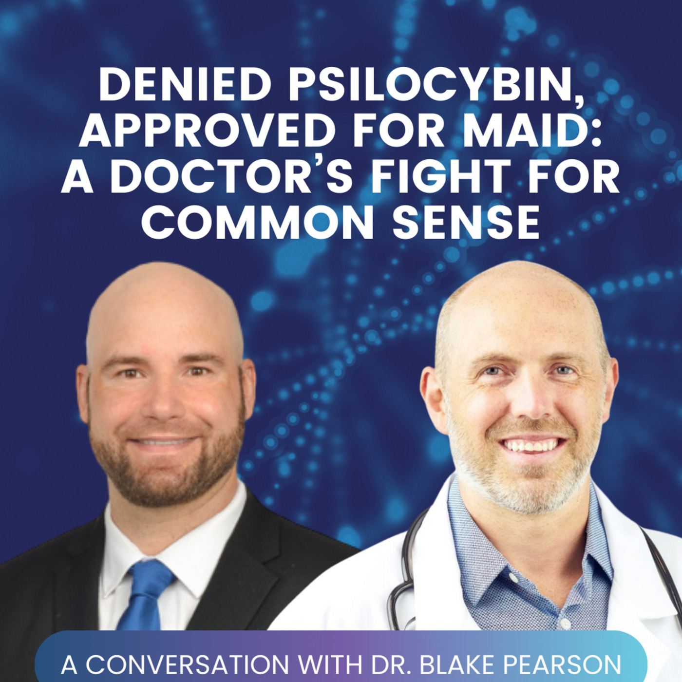 Denied Psilocybin, Approved for MAiD: A Doctor’s Fight for Common Sense