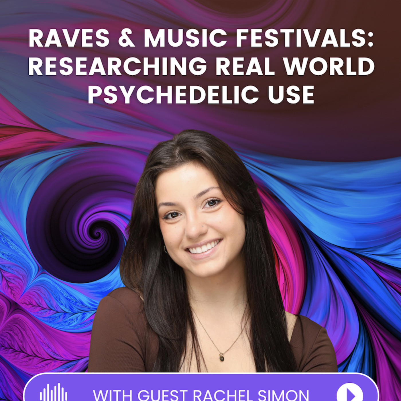 MAPS Canada Podcast 60: Bringing Psychedelic Research to the Rave w/ Rachel Simon