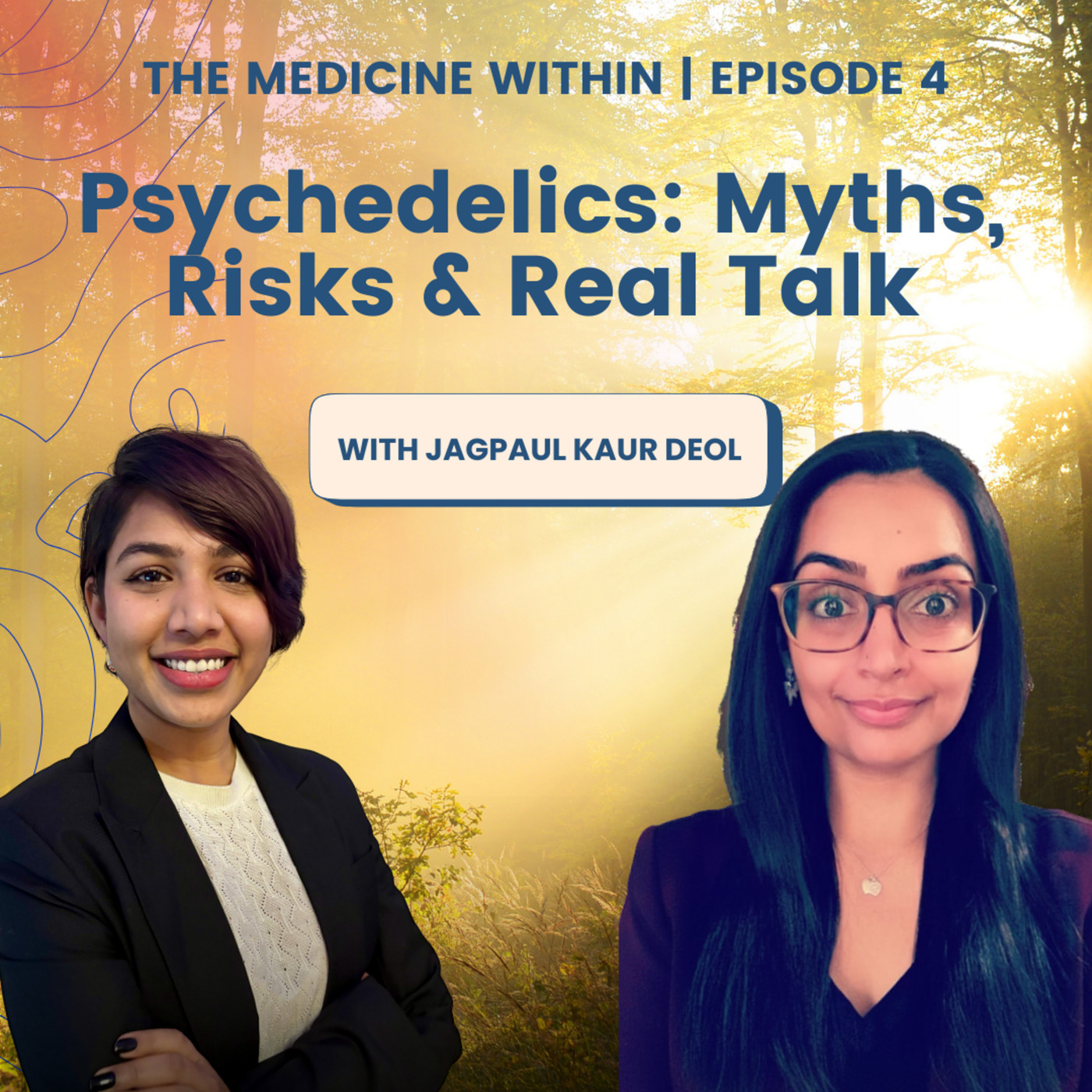 MAPS Canada Podcast 49: The Medicine Within | Ep. 4: Myths, Risks & Real Talk on Psychedelics with Jagpaul Kaur Deol