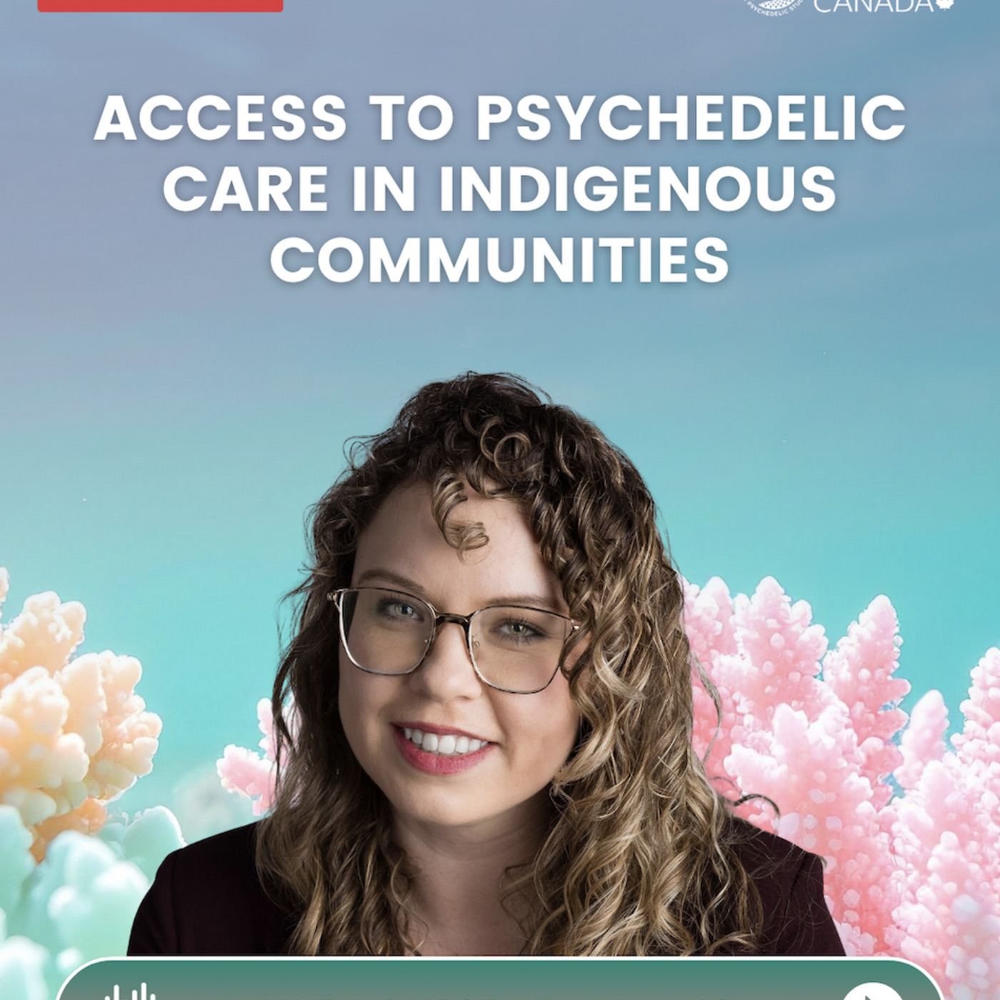 MAPS Canada Podcast 62: Access to Psychedelic Care in Indigenous Communities w/ Dr. Leah Mayo