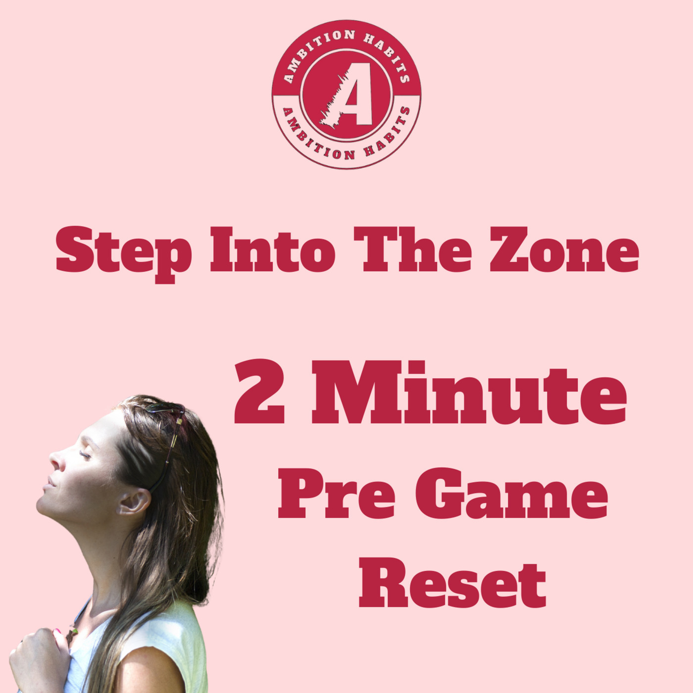 Ambition Habits: Step Into Your Zone - Your 2 Minute Pre Game Reset