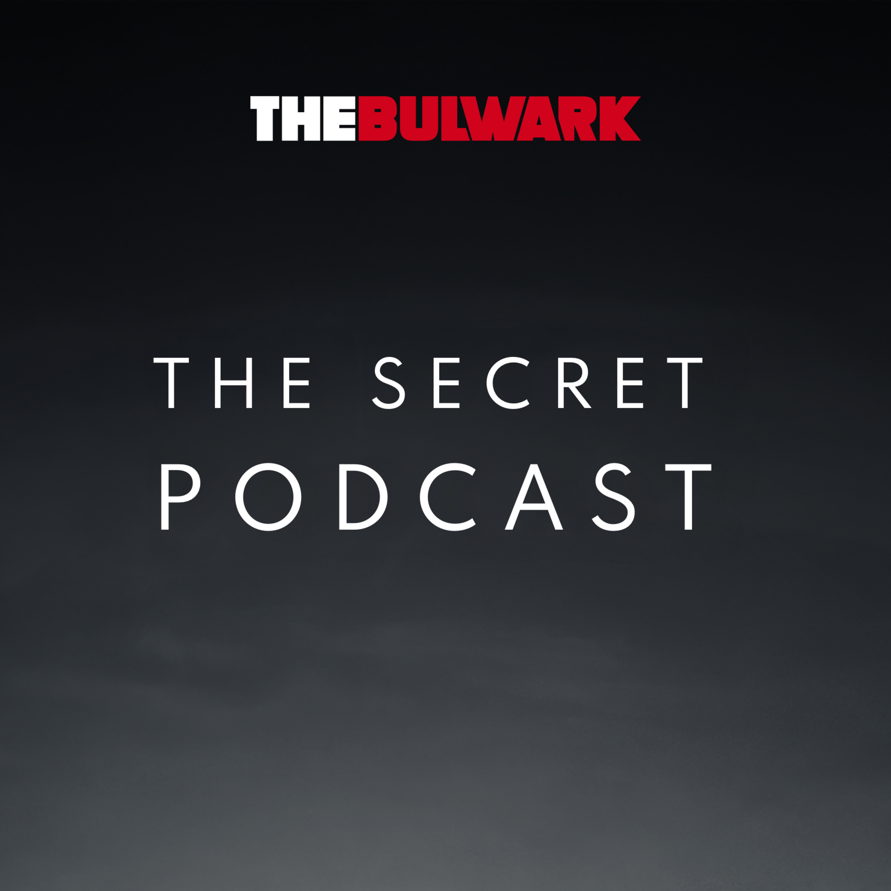 The Bulwark Secret Podcast cover