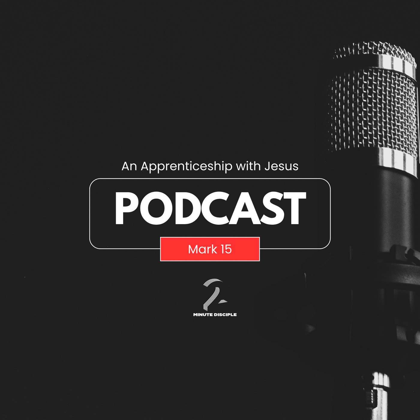 An Apprenticeship to Jesus – Week 15: The Cross and the Tomb