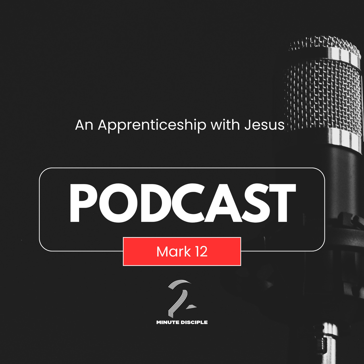 An Apprenticeship to Jesus – Week 12: Confronting Corruption & Living with Kingdom Love (Mark 12)