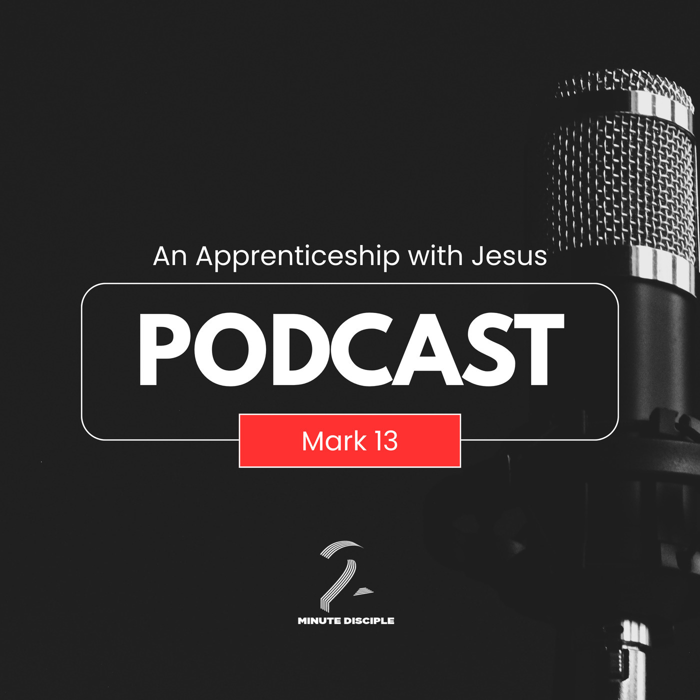An Apprenticeship to Jesus – Week 13: Preparing for the End Days (Mark 13)