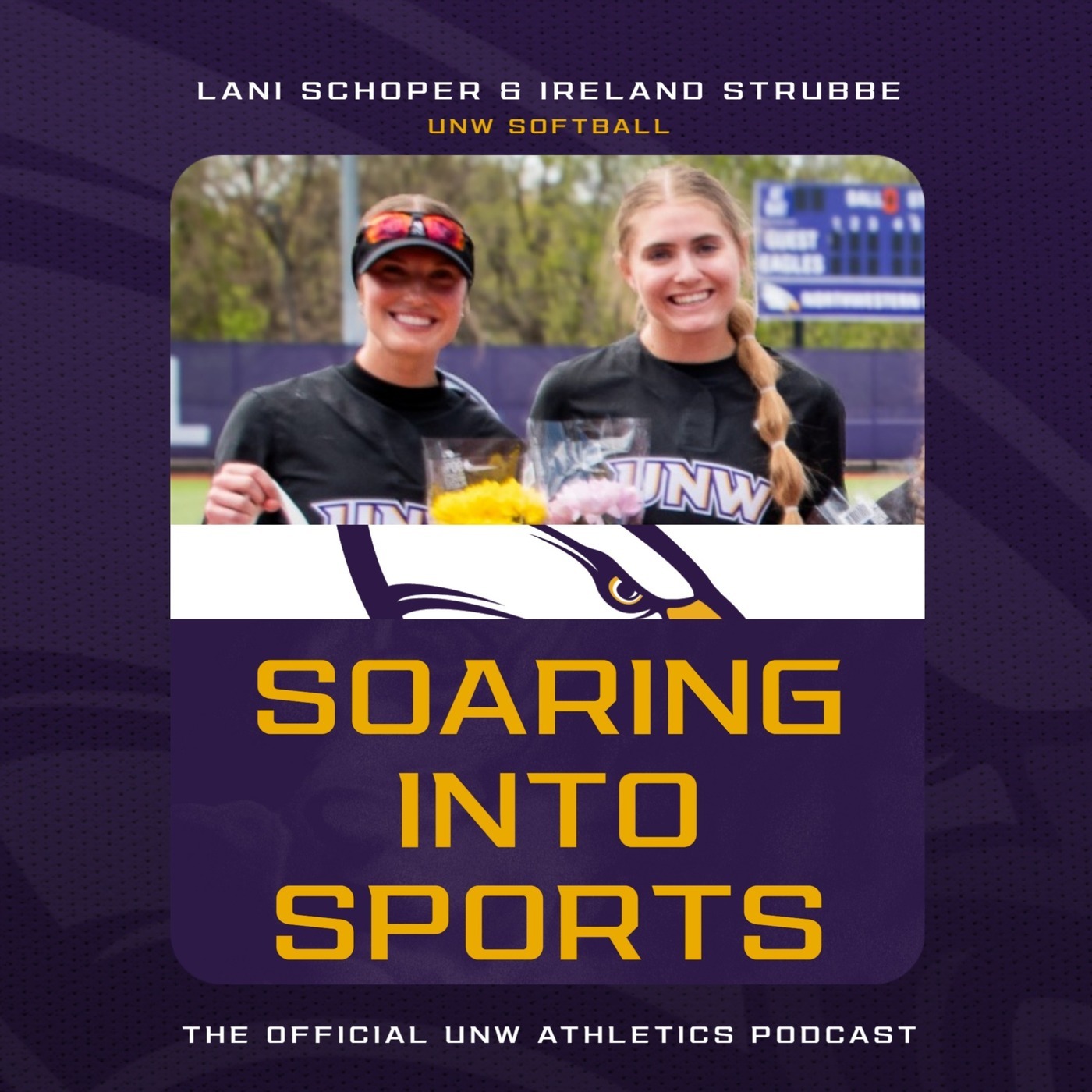UNW Athletics: Soaring Into Sports 63: 5/6/26: The Champs are Here! UNW SB's Lani Schoper & Ireland Strubbe