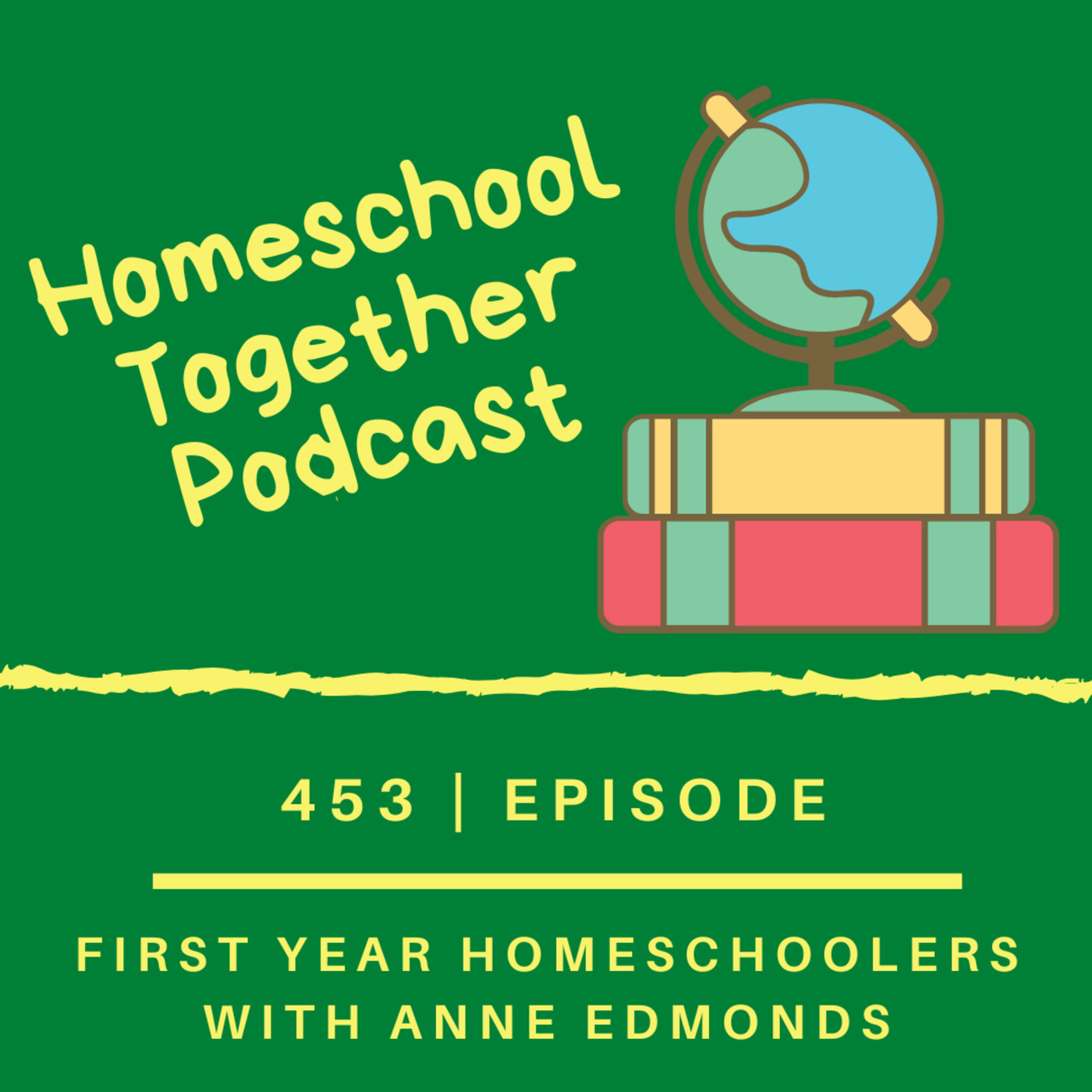 Homeschool Together Podcast 453: First Year Homeschoolers with Anne Edmonds