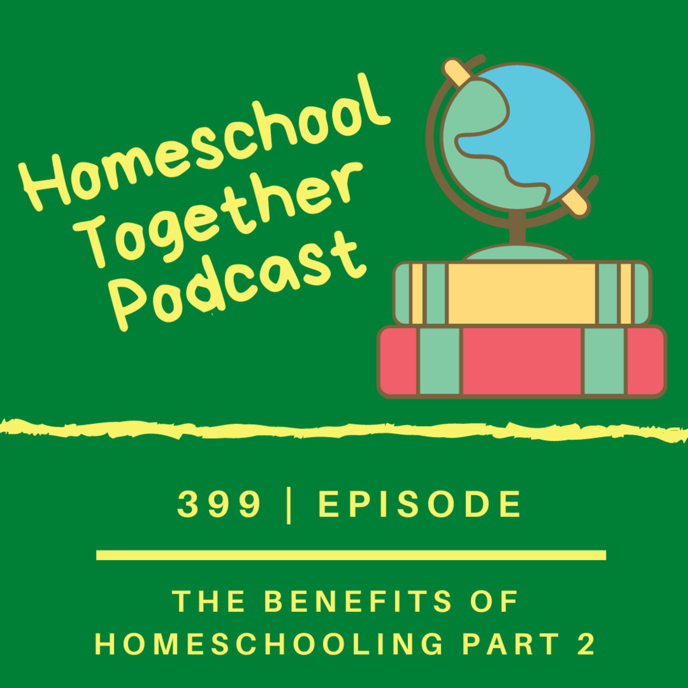 Homeschool Together Podcast 464: (Encore) The Benefits of Homeschooling - Part 2