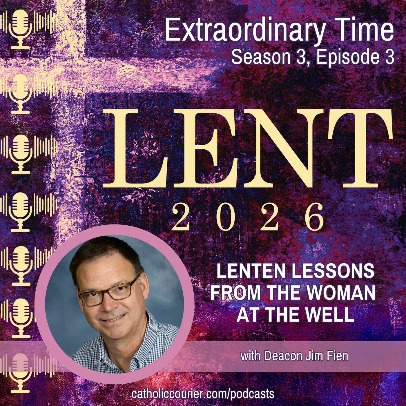 Extraordinary Time season3-episode3: Lenten Lessons from the Woman at the Well