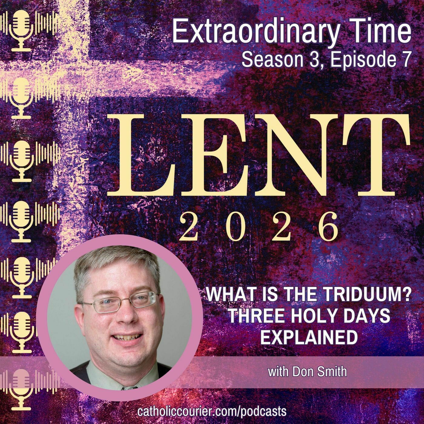 Extraordinary Time season3-episode7: What is the Triduum? Three holy days explained