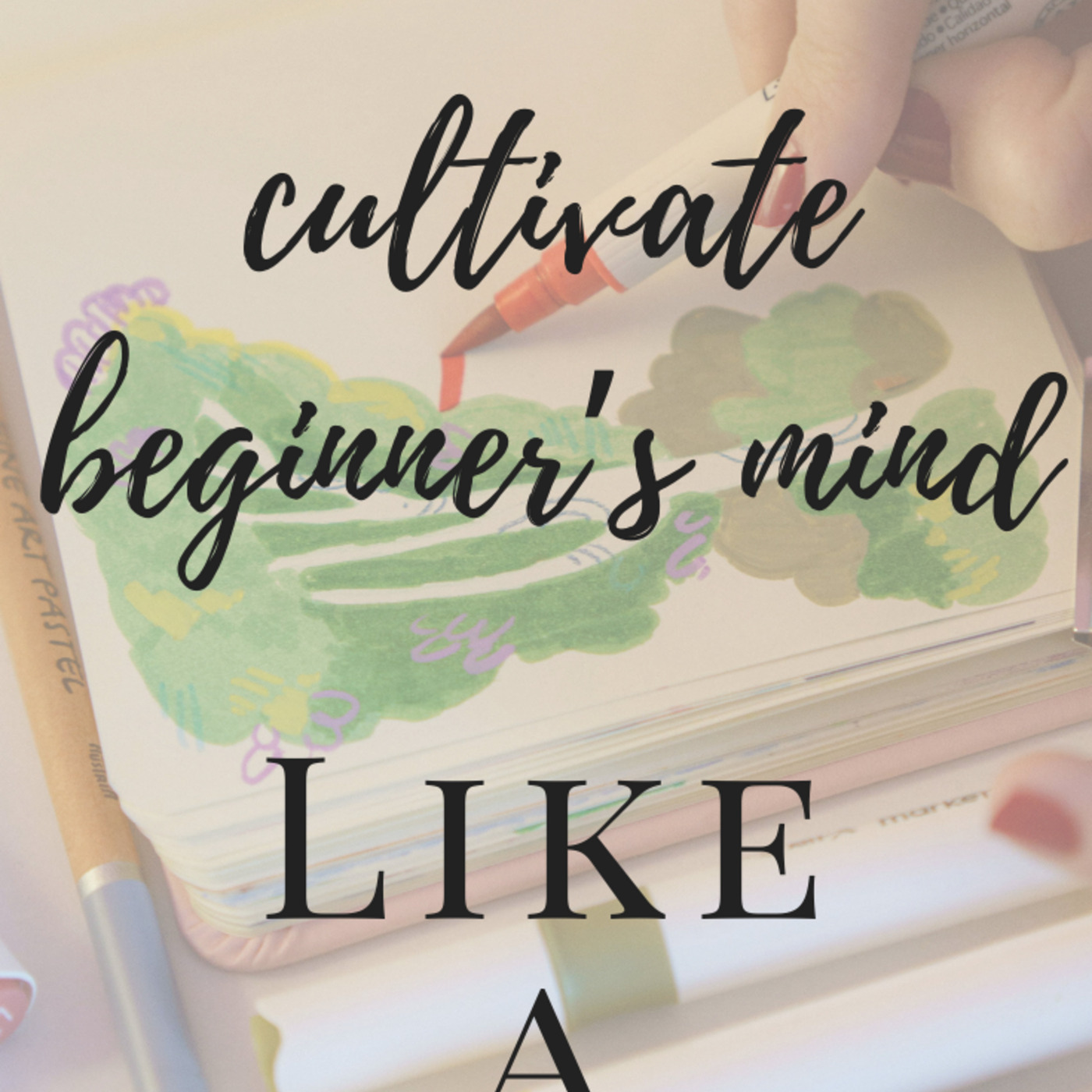 Studio Class 119: Micro Action Monday - Cultivate a beginner's mind