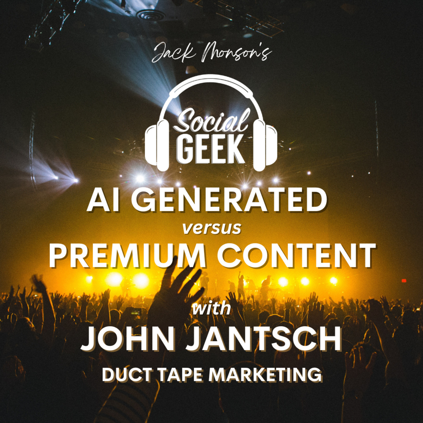 Social Geek: AI Generated Versus Premium Content with John Jantsch and Jack Monson
